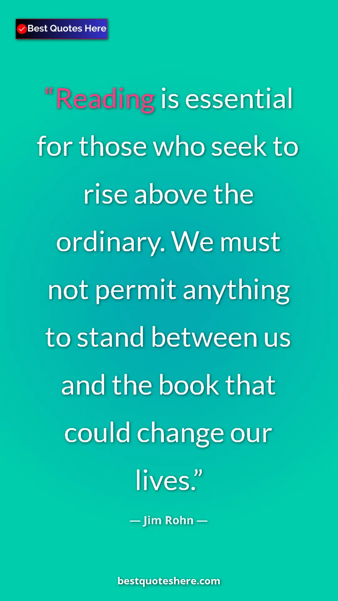 Pinterest quote poster by Jim Rohn: "Reading is essential for those who seek to rise above the..."