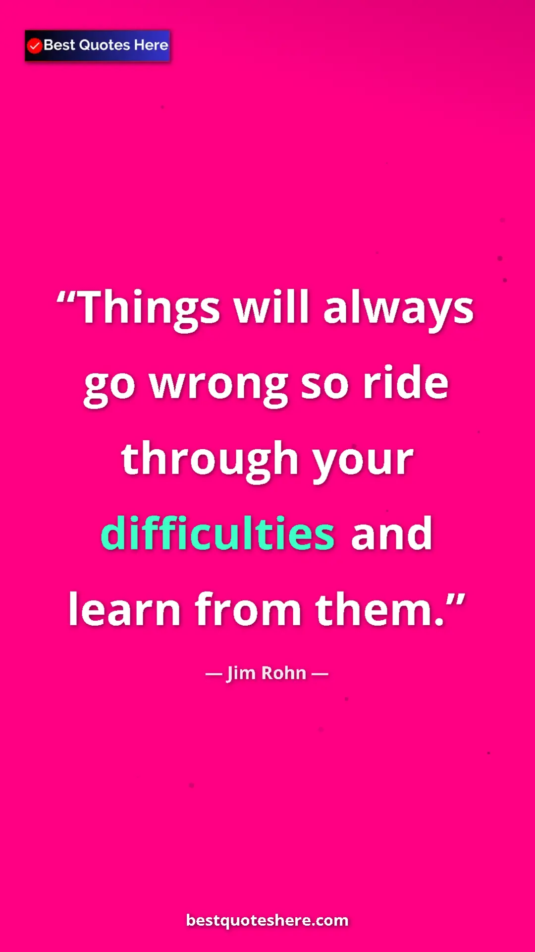 Pinterest quote poster by Jim Rohn: "Things will always go wrong so ride through your..."