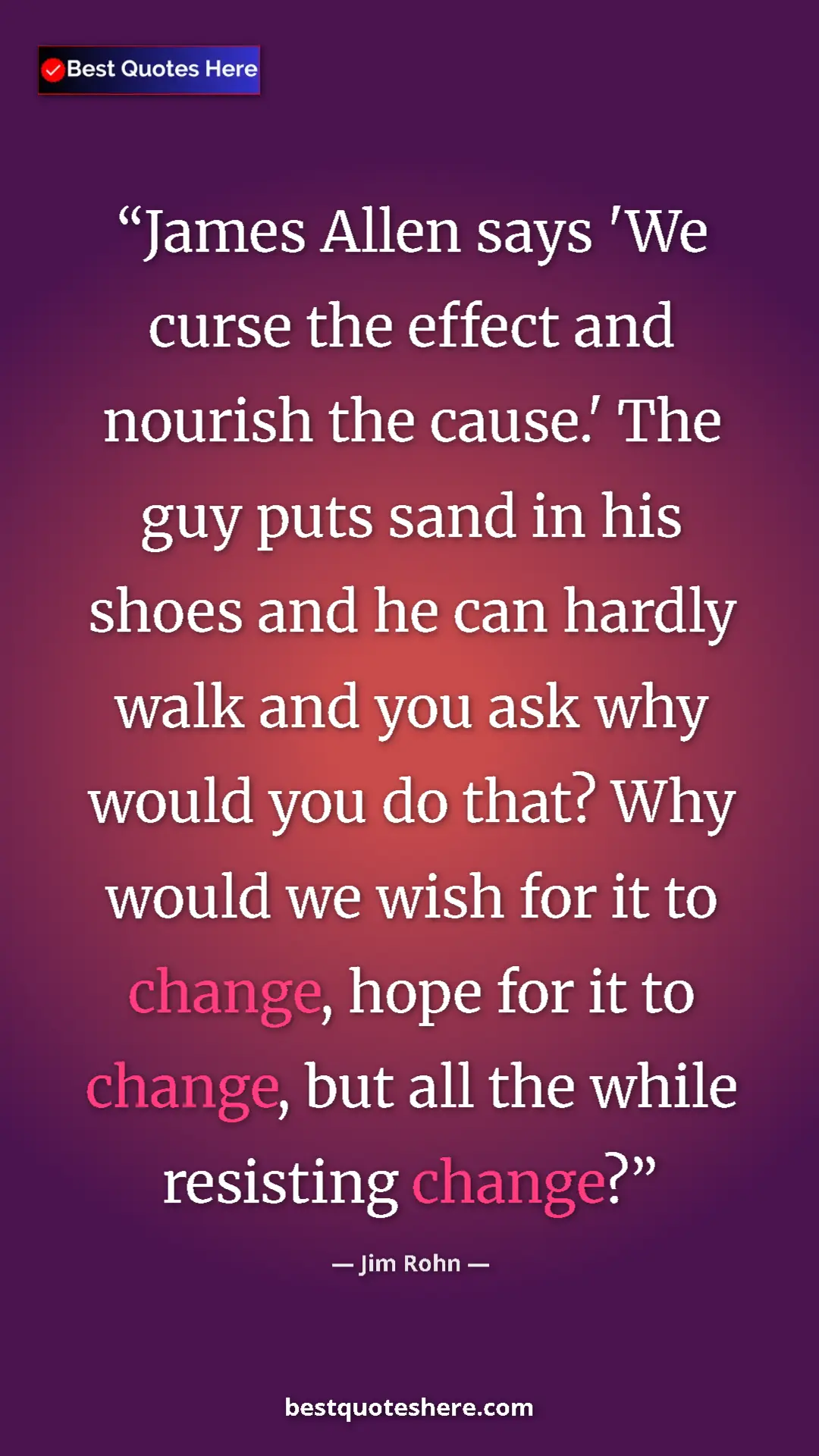 Pinterest quote poster by Jim Rohn: "James Allen says 'We curse the effect and nourish the..."