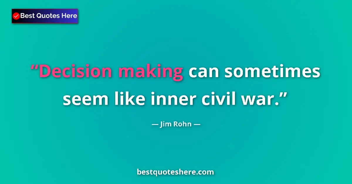 Quote by Jim Rohn: Decision making can sometimes seem like inner civi