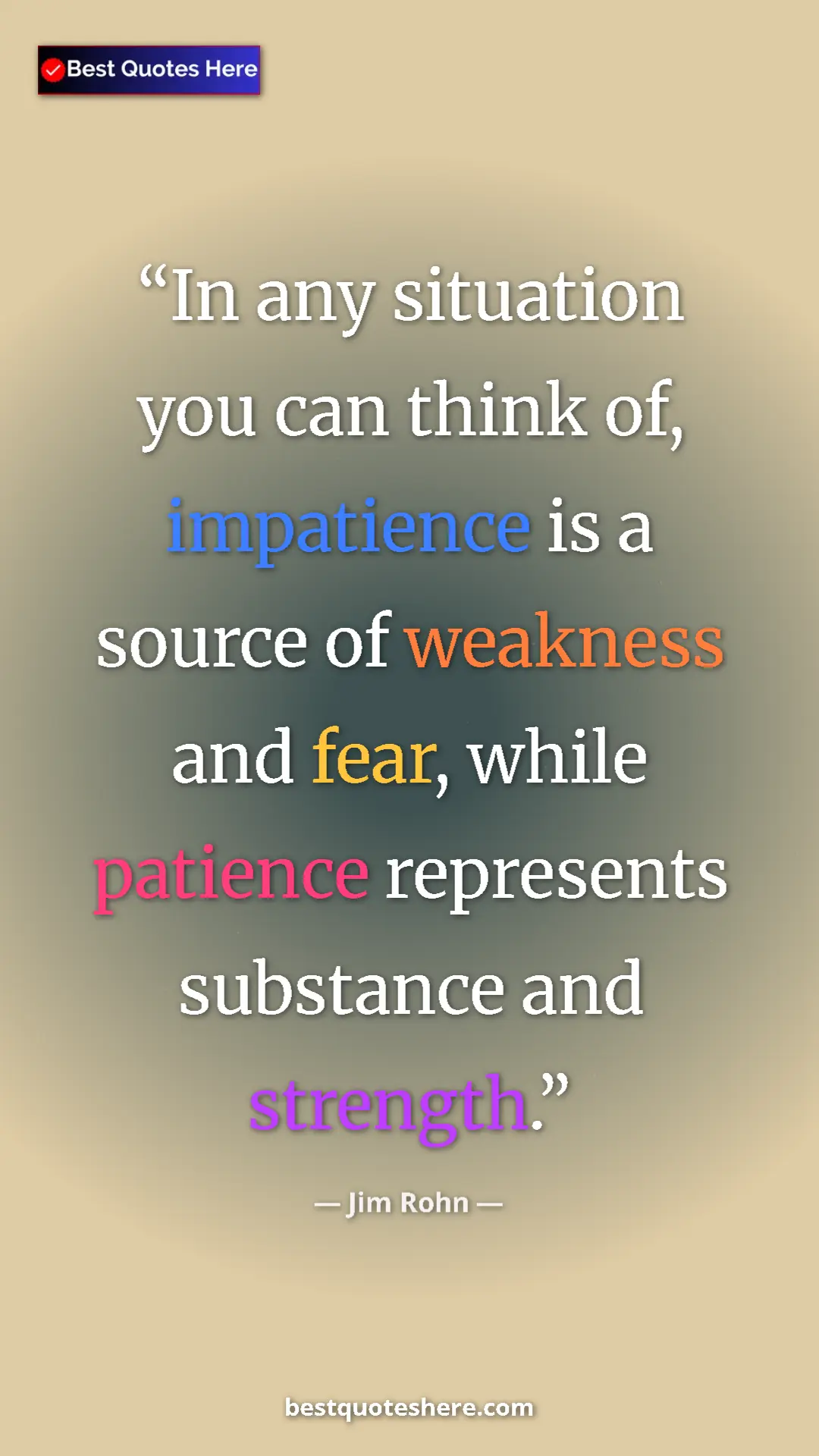 Pinterest quote poster by Jim Rohn: "In any situation you can think of, impatience is a source of"