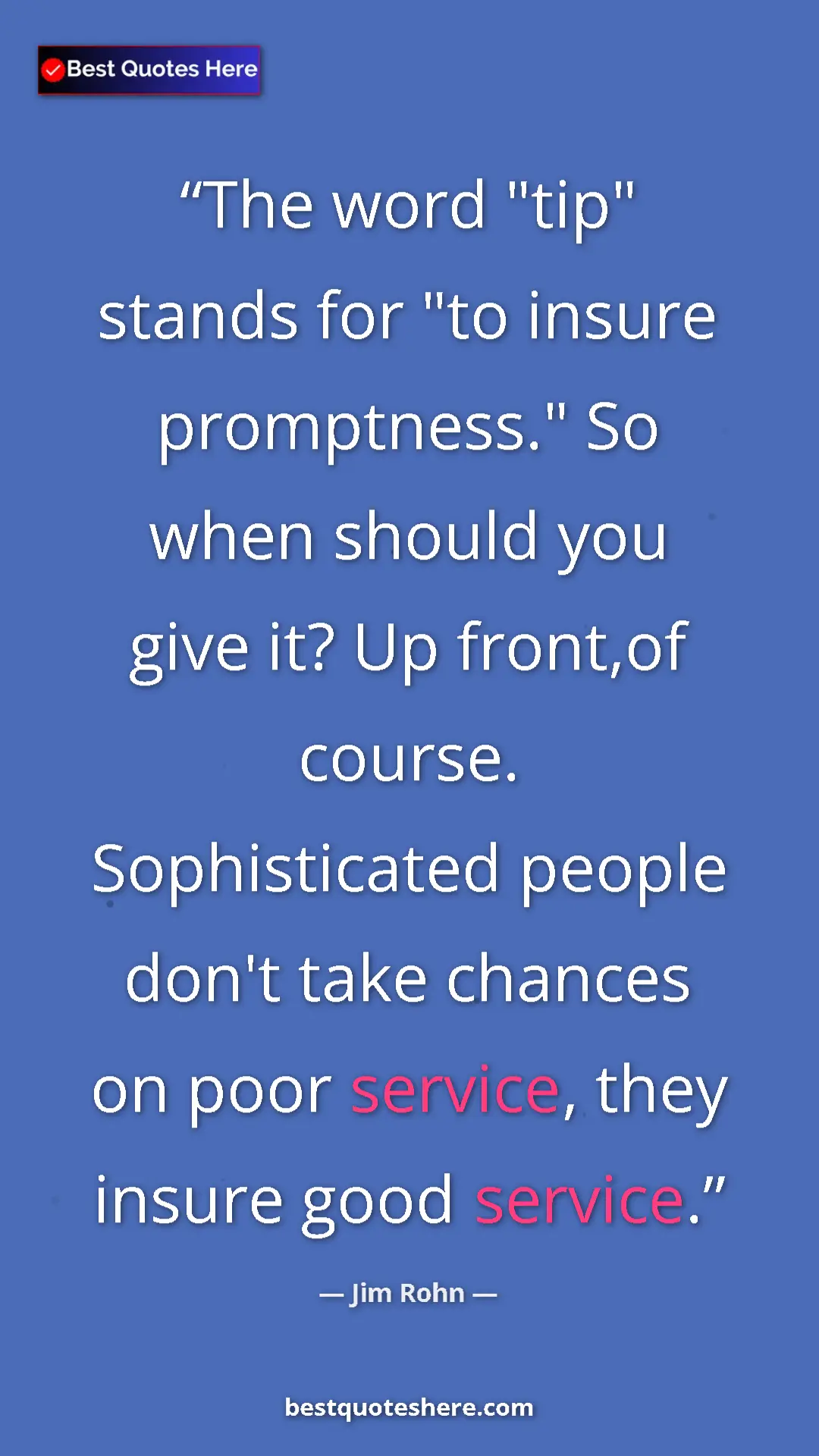 Pinterest quote poster by Jim Rohn: "The word "tip" stands for "to insure promptness." So when..."