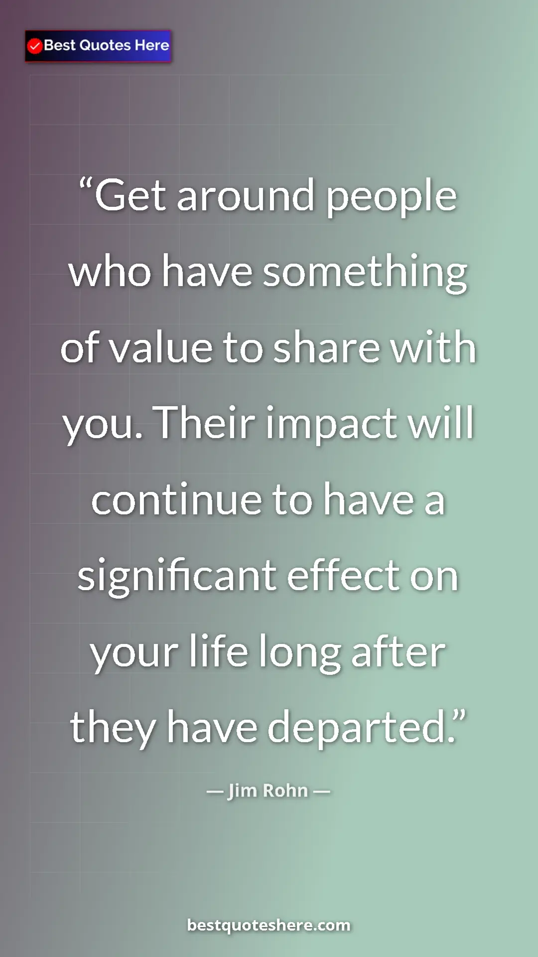Pinterest quote poster by Jim Rohn: "Get around people who have something of value to share with..."