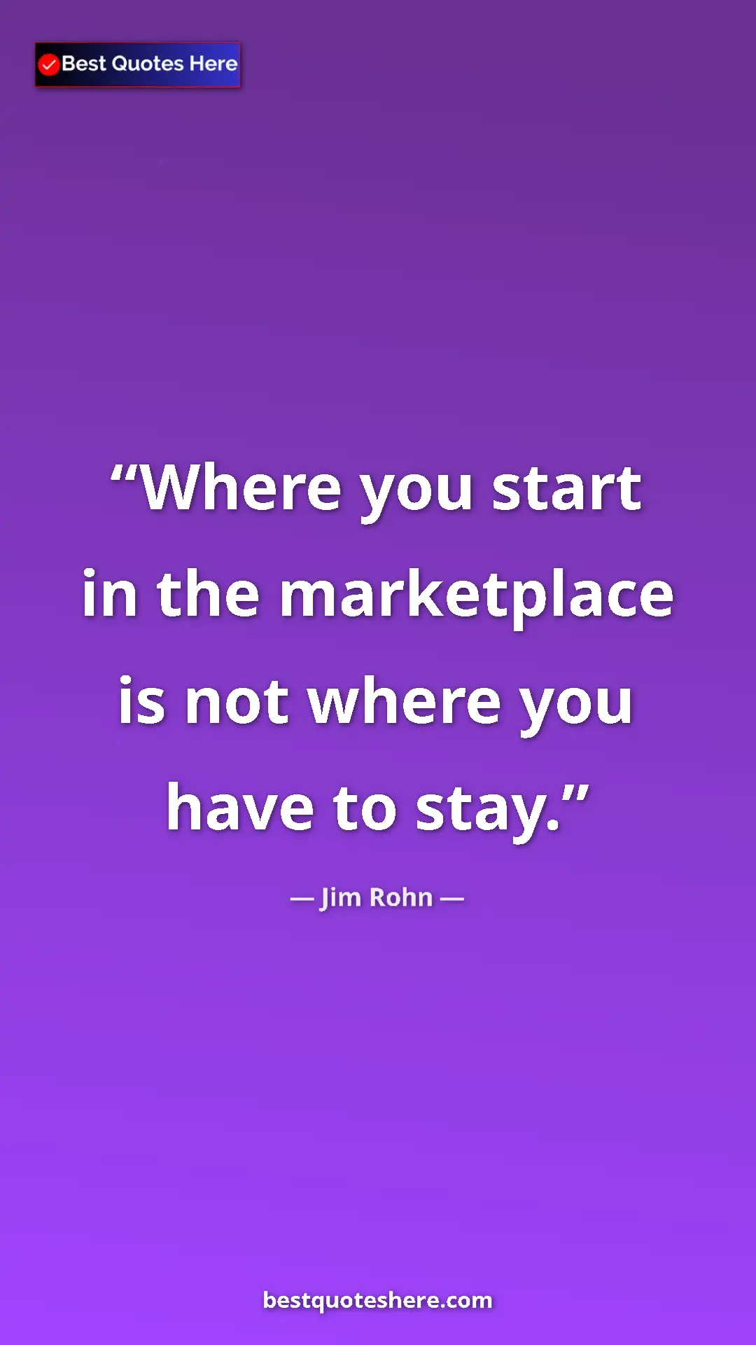 Pinterest quote poster by Jim Rohn: "Where you start in the marketplace is not where you have to..."