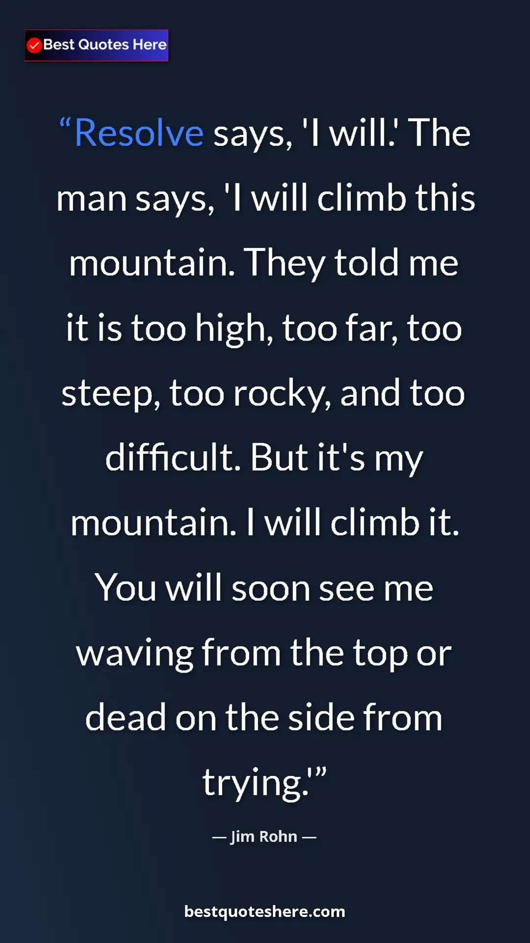Pinterest quote poster by Jim Rohn: "Resolve says, 'I will.' The man says, 'I will climb this..."