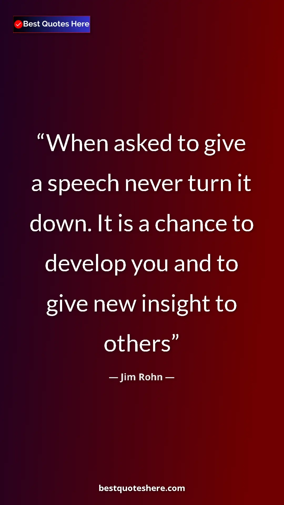 Pinterest quote poster by Jim Rohn: "When asked to give a speech never turn it down. It is a..."