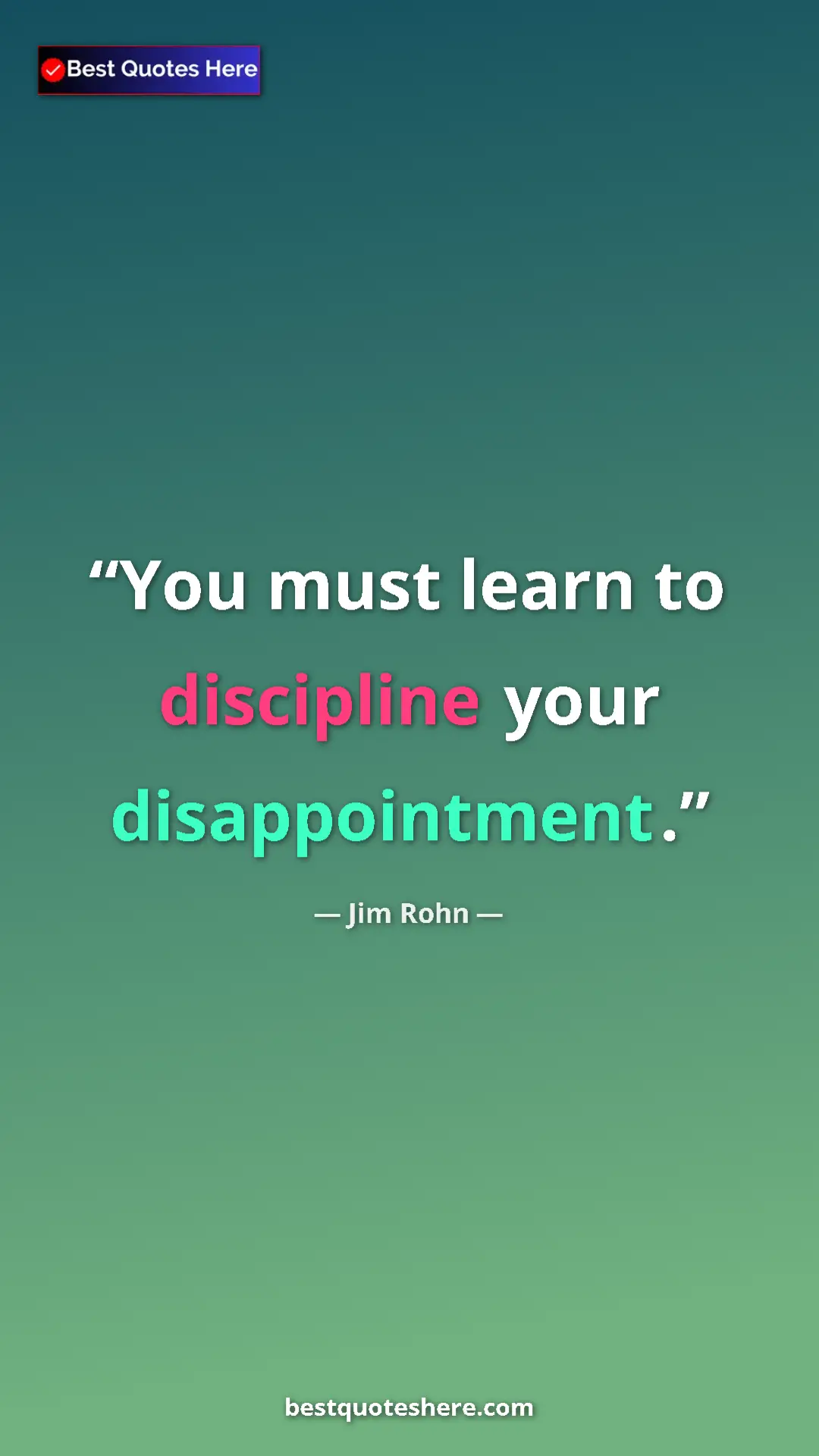 Pinterest quote poster by Jim Rohn: "You must learn to discipline your disappointment."