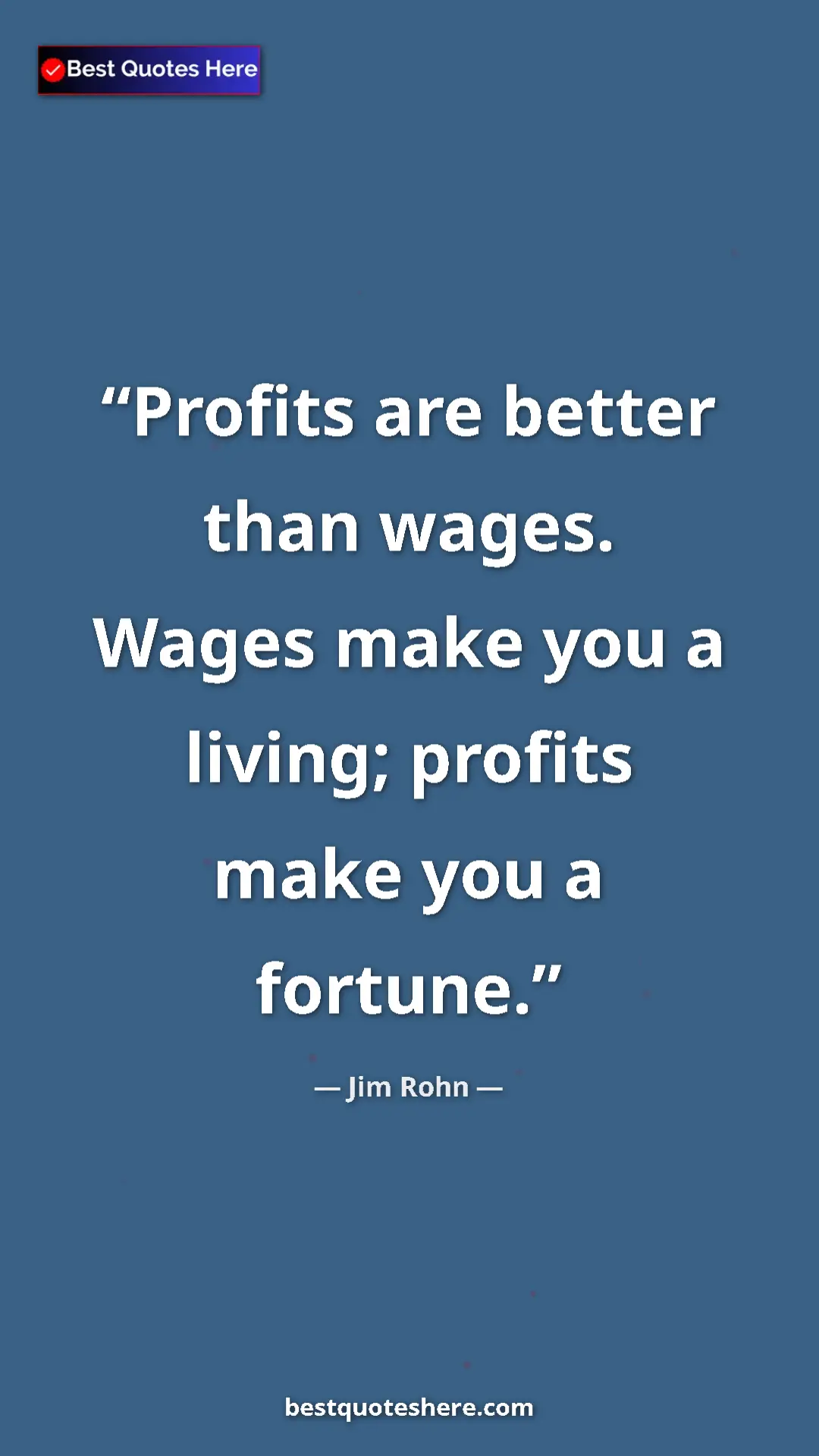 Pinterest quote poster by Jim Rohn: "Profits are better than wages. Wages make you a living;..."