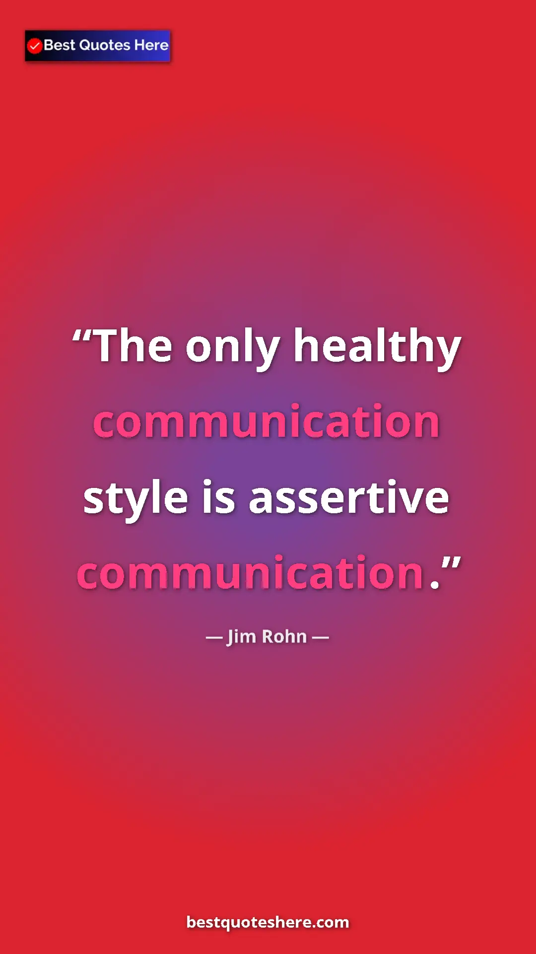Pinterest quote poster by Jim Rohn: "The only healthy communication style is assertive communicat"