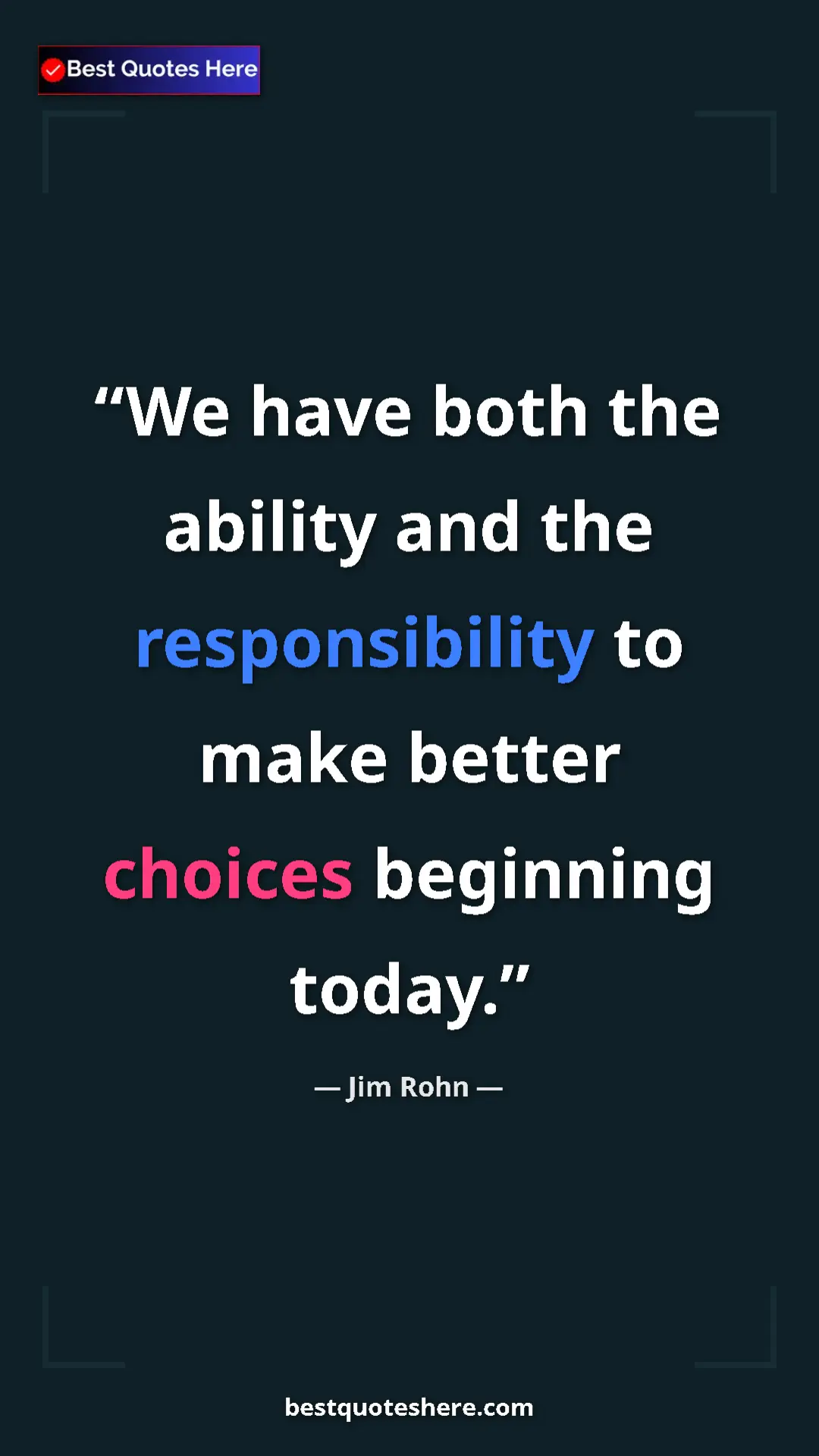Pinterest quote poster by Jim Rohn: "We have both the ability and the responsibility to make..."