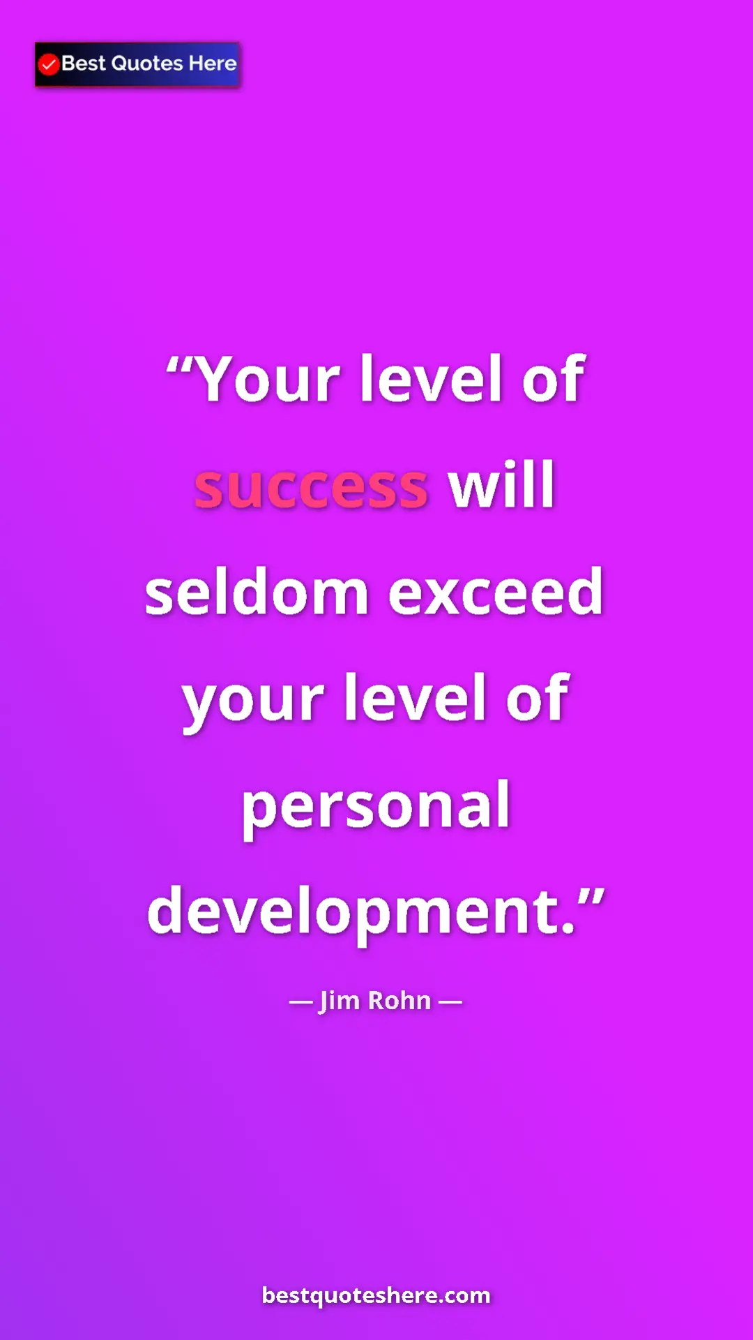 Pinterest quote poster by Jim Rohn: "Your level of success will seldom exceed your level of..."
