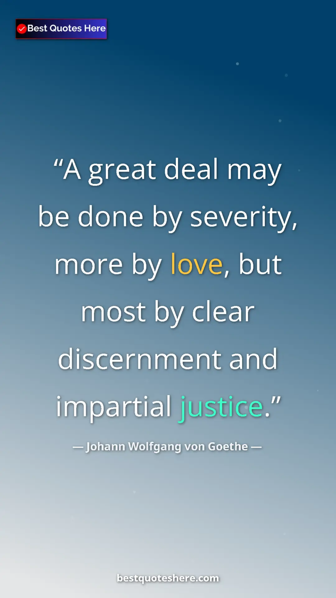 Pinterest quote poster by Johann Wolfgang von Goethe: "A great deal may be done by severity, more by love, but..."