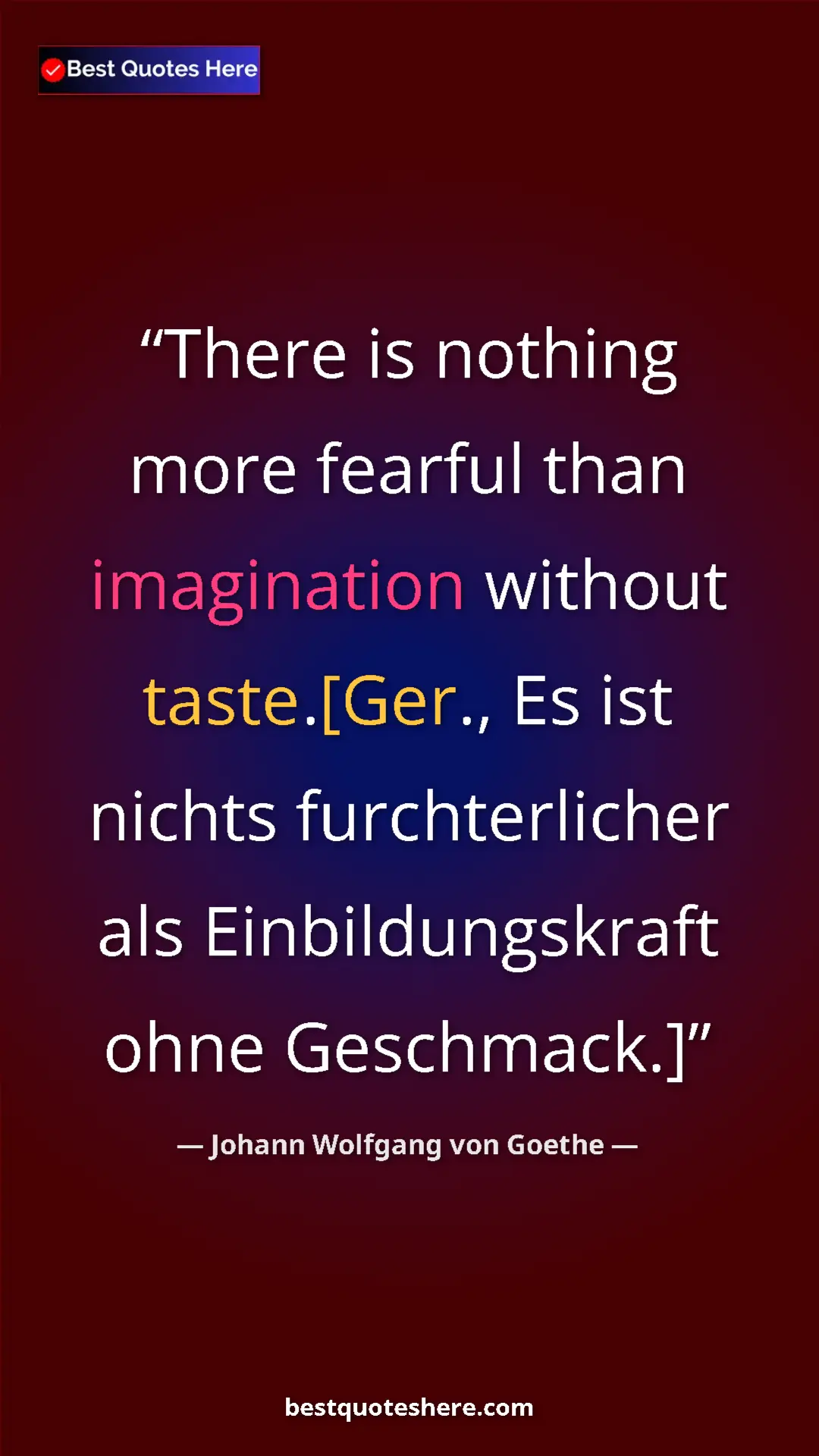 Pinterest quote poster by Johann Wolfgang von Goethe: "There is nothing more fearful than imagination without..."
