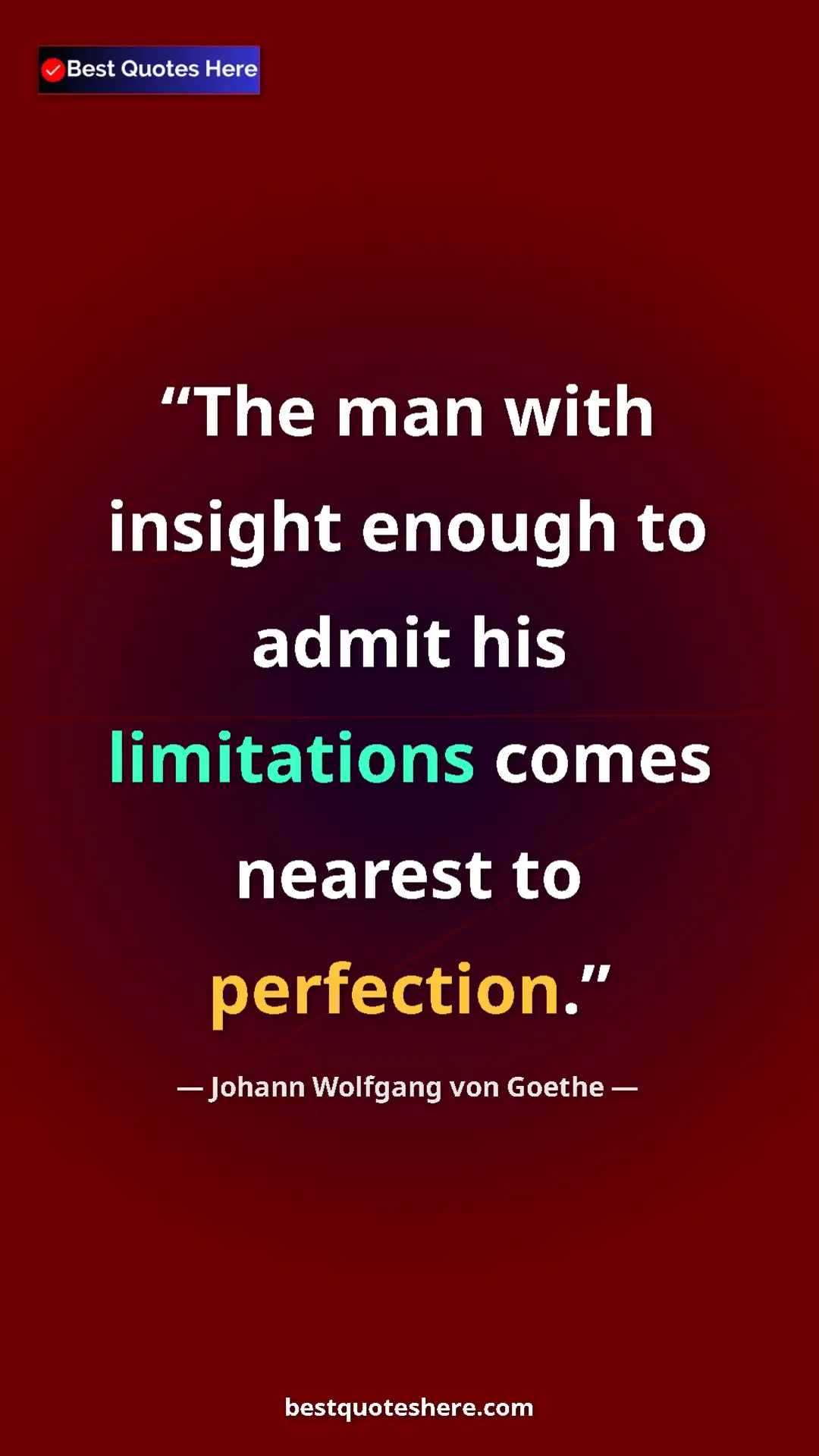Pinterest quote poster by Johann Wolfgang von Goethe: "The man with insight enough to admit his limitations comes..."