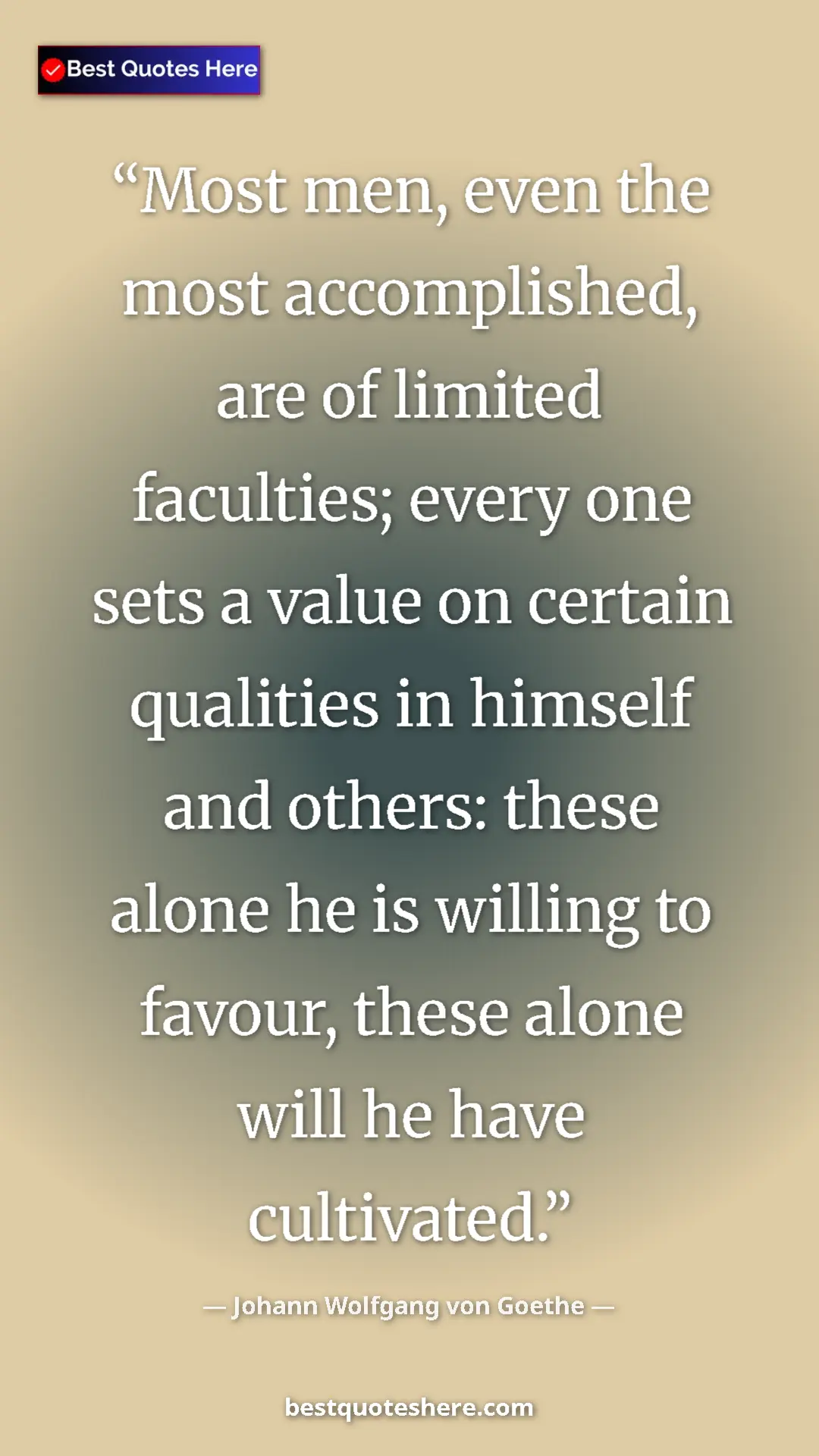 Pinterest quote poster by Johann Wolfgang von Goethe: "Most men, even the most accomplished, are of limited..."