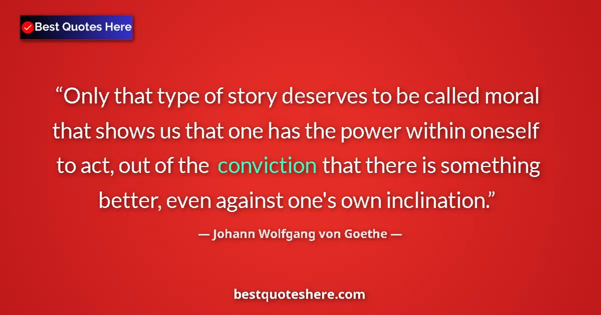 Johann Wolfgang von Goethe quote: "Only that type of story deserves to be called moral that..."