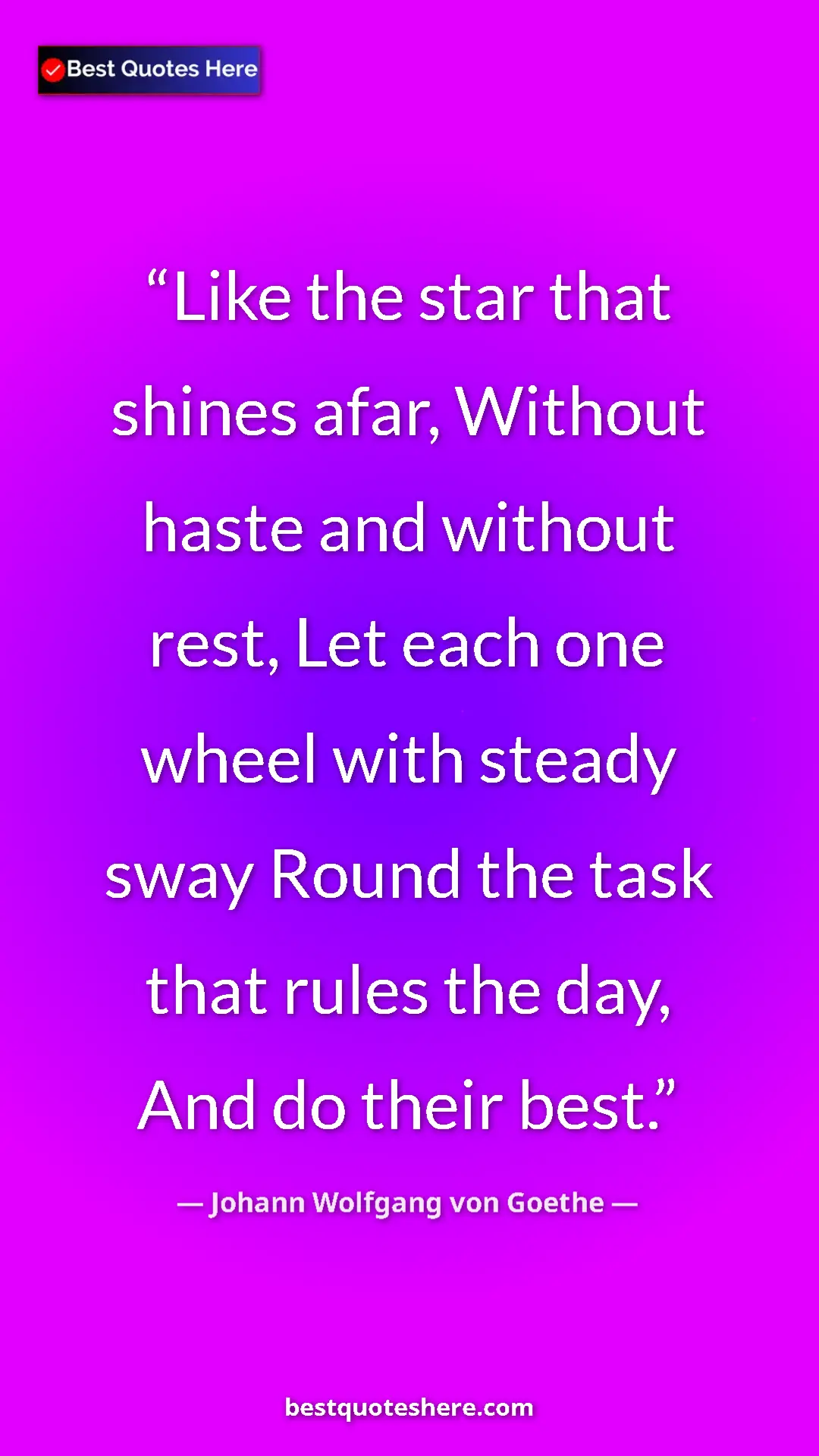 Pinterest quote poster by Johann Wolfgang von Goethe: "Like the star that shines afar, Without haste and without..."