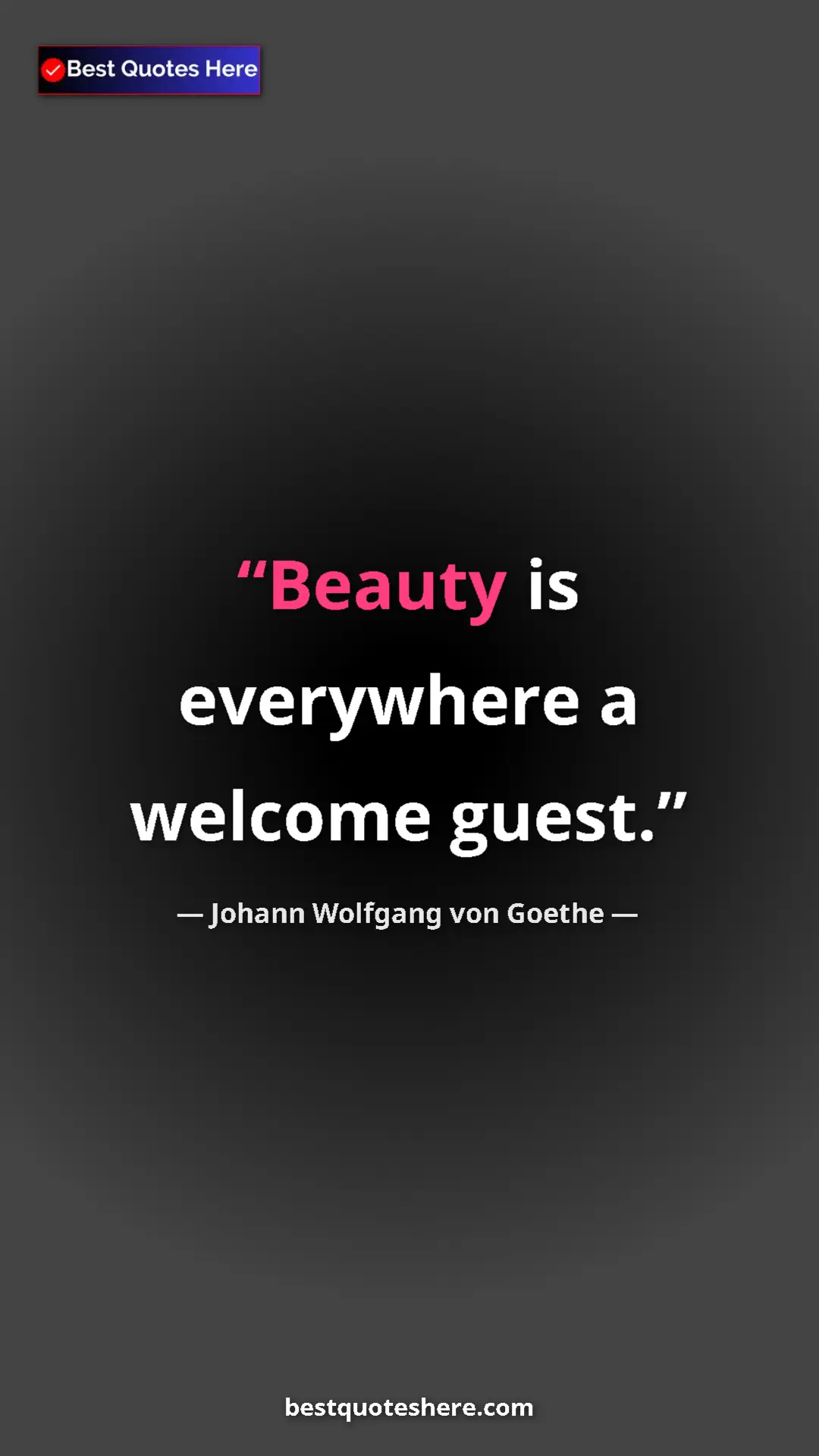 Pinterest quote poster by Johann Wolfgang von Goethe: "Beauty is everywhere a welcome guest."