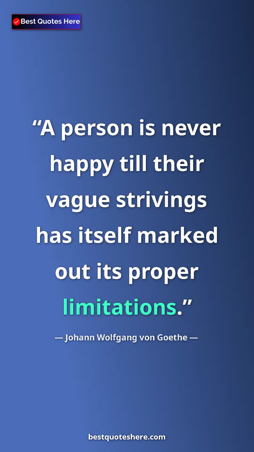 Pinterest quote poster by Johann Wolfgang von Goethe: "A person is never happy till their vague strivings has..."