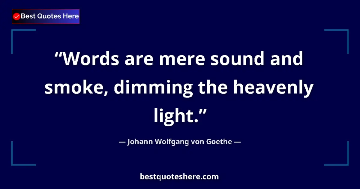 Quote by Johann Wolfgang von Goethe: Words are mere sound and smoke, dimming the heavenly light....
