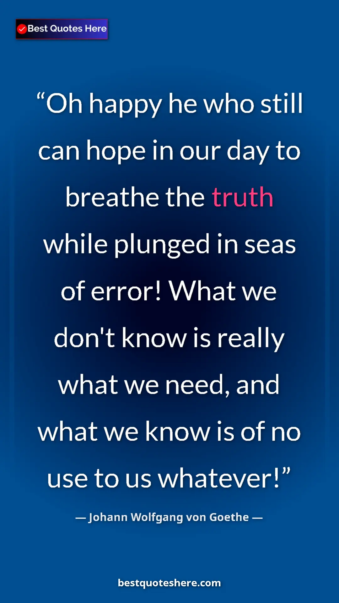Pinterest quote poster by Johann Wolfgang von Goethe: "Oh happy he who still can hope in our day to breathe the..."