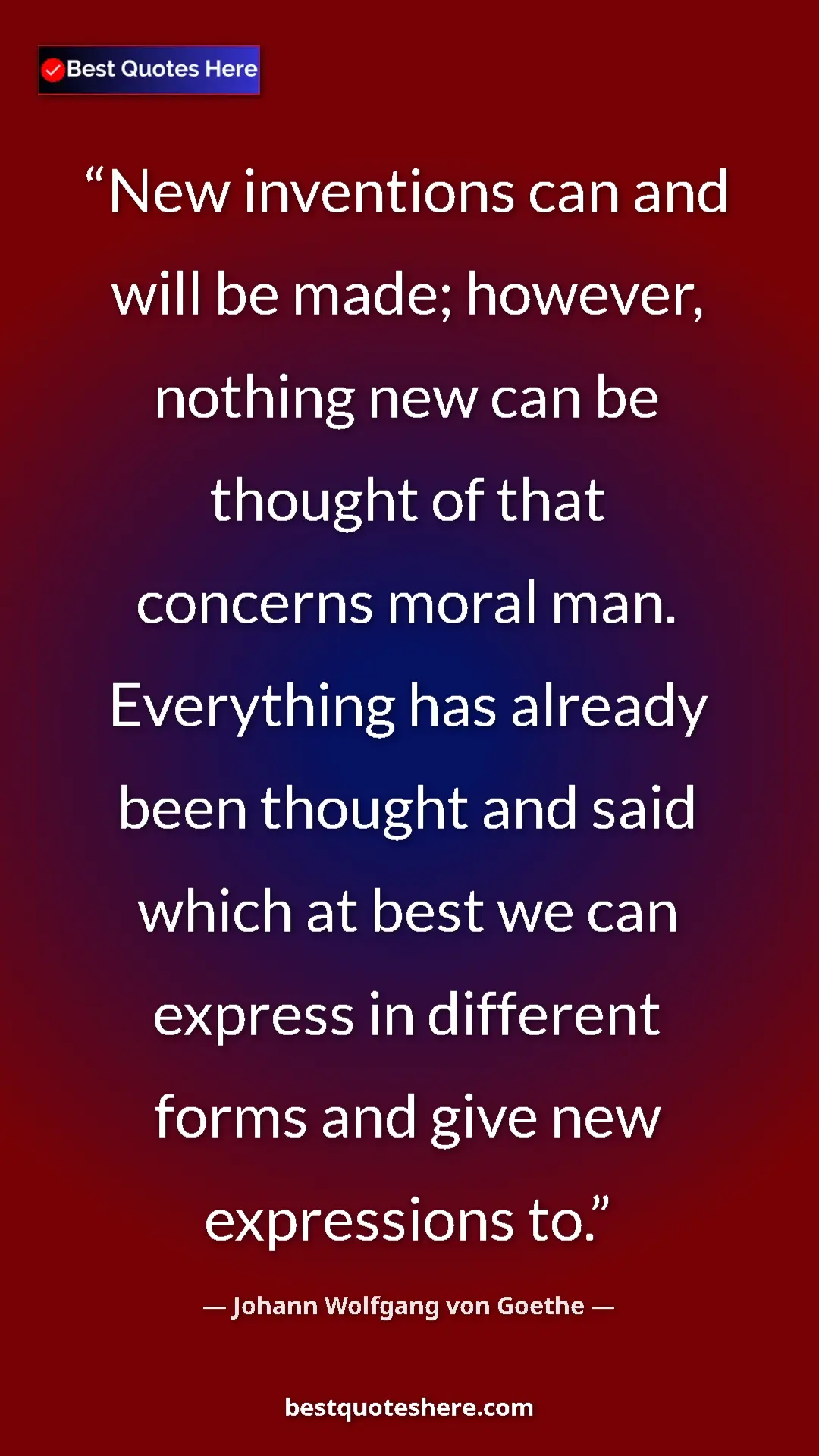 Pinterest quote poster by Johann Wolfgang von Goethe: "New inventions can and will be made; however, nothing new..."