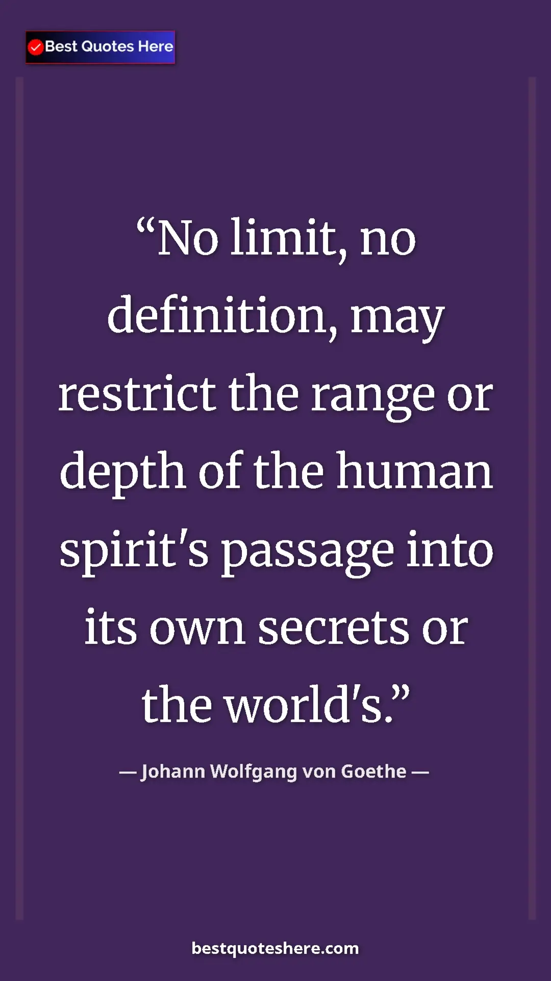Johann Wolfgang von Goethe Quote Card: "No limit, no definition, may restrict the range or depth of..." Pinterest quote poster by Johann Wolfgang von Goethe: "No limit, no definition, may restrict the range or depth of..."