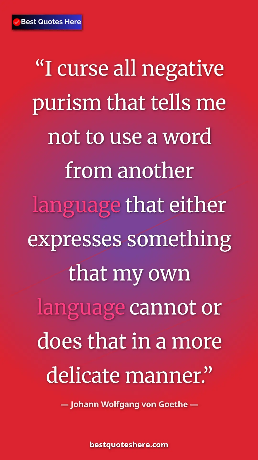 Pinterest quote poster by Johann Wolfgang von Goethe: "I curse all negative purism that tells me not to use a word..."