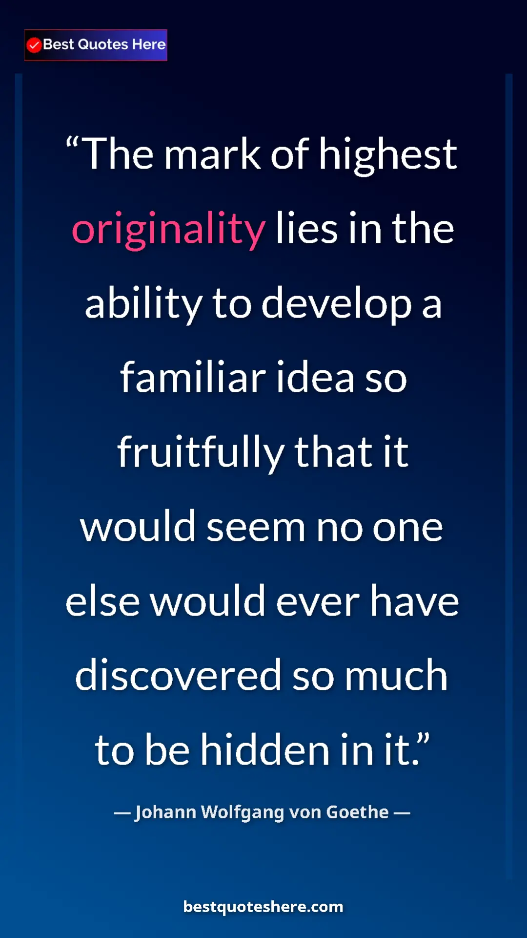 Pinterest quote poster by Johann Wolfgang von Goethe: "The mark of highest originality lies in the ability to..."