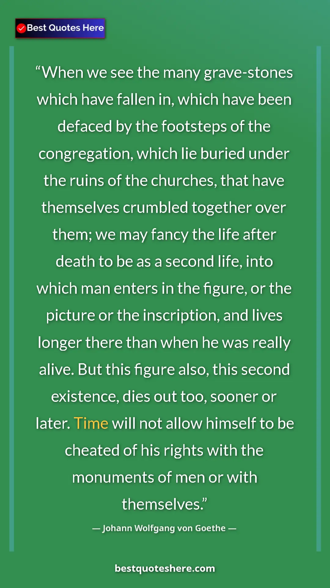 Pinterest quote poster by Johann Wolfgang von Goethe: "When we see the many grave-stones which have fallen in,..."