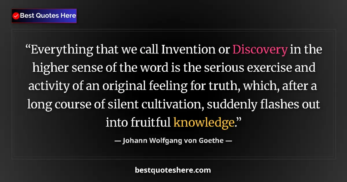 Johann Wolfgang von Goethe Quote: "Everything that we call Invention or Discovery in the..." Johann Wolfgang von Goethe quote: "Everything that we call Invention or Discovery in the..."