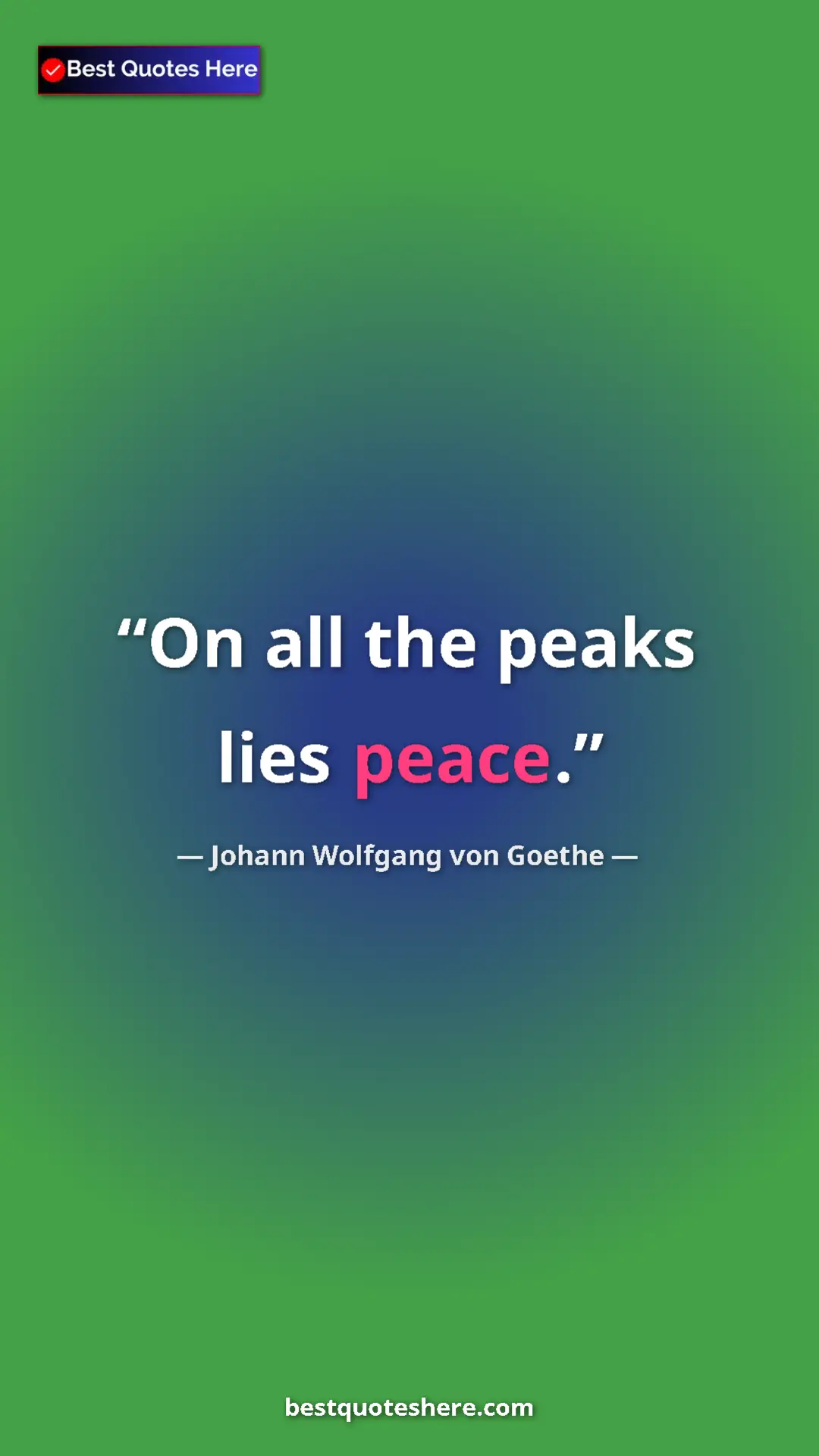 Pinterest quote poster by Johann Wolfgang von Goethe: "On all the peaks lies peace."