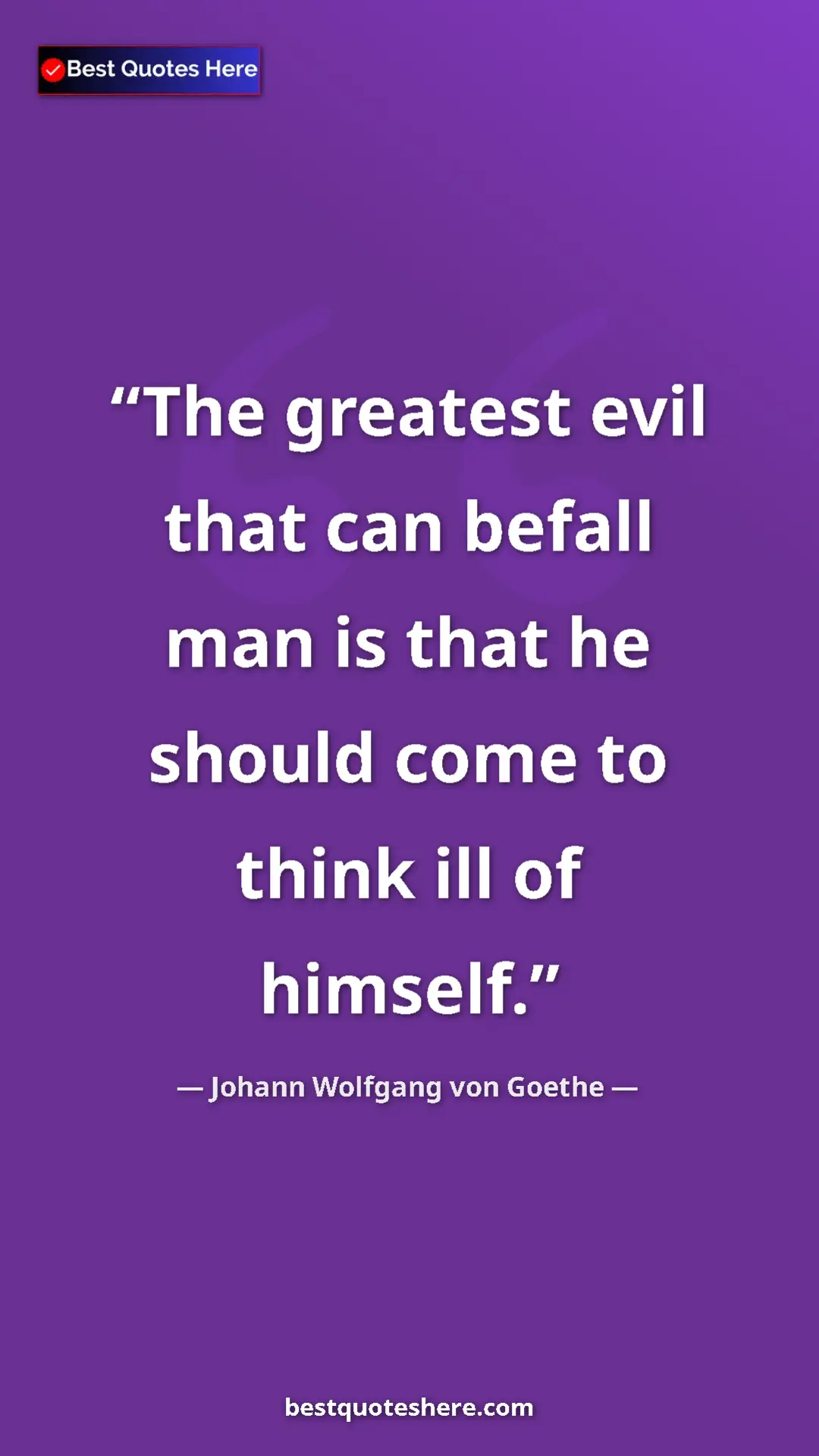 Pinterest quote poster by Johann Wolfgang von Goethe: "The greatest evil that can befall man is that he should..."
