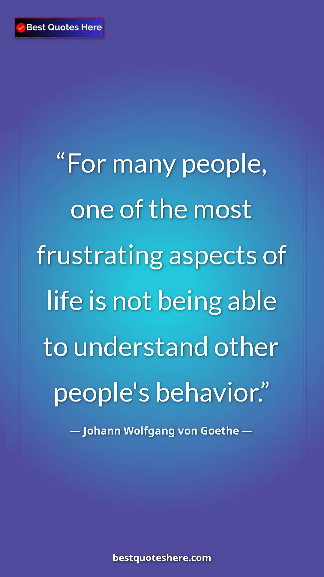 Pinterest quote poster by Johann Wolfgang von Goethe: "For many people, one of the most frustrating aspects of..."