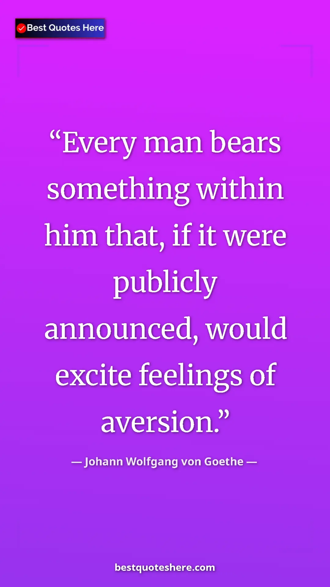 Pinterest quote poster by Johann Wolfgang von Goethe: "Every man bears something within him that, if it were..."
