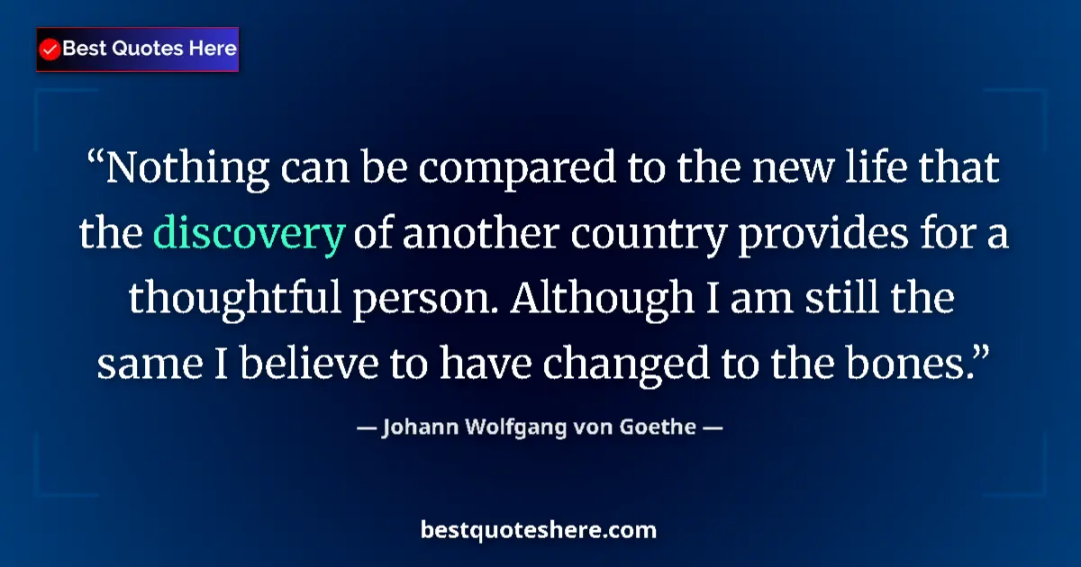 Quote by Johann Wolfgang von Goethe: Nothing can be compared to the new life that the discovery of another country provides for a thought...