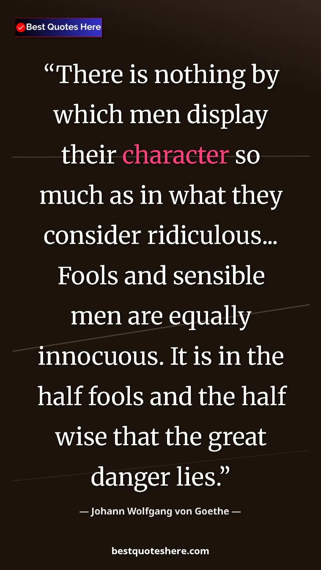 Pinterest quote poster by Johann Wolfgang von Goethe: "There is nothing by which men display their character so..."