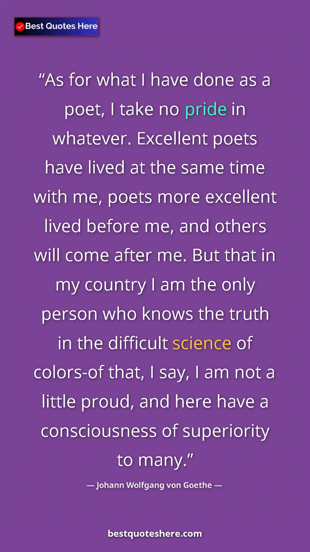 Johann Wolfgang von Goethe Quote Card: "As for what I have done as a poet, I take no pride in..." Pinterest quote poster by Johann Wolfgang von Goethe: "As for what I have done as a poet, I take no pride in..."