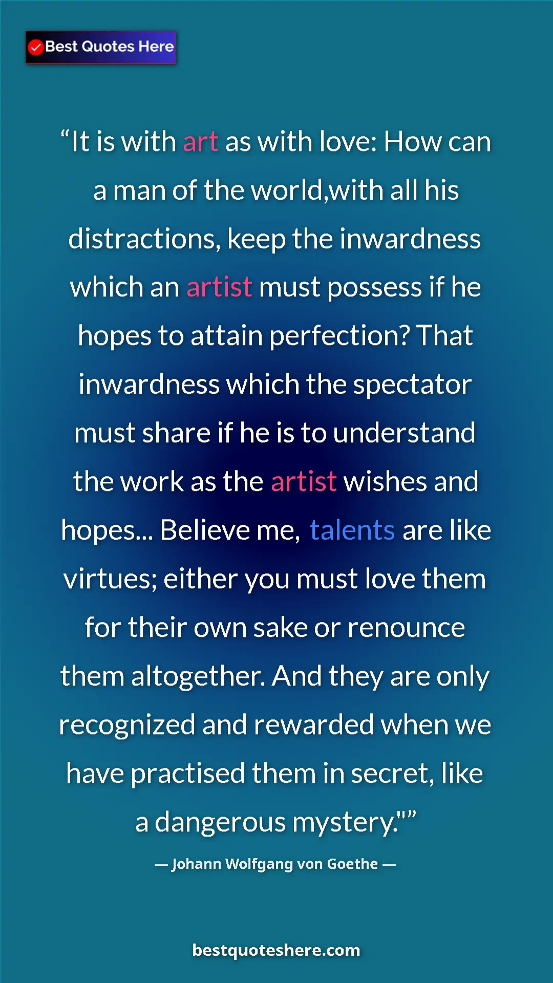 Pinterest quote poster by Johann Wolfgang von Goethe: "It is with art as with love: How can a man of the..."