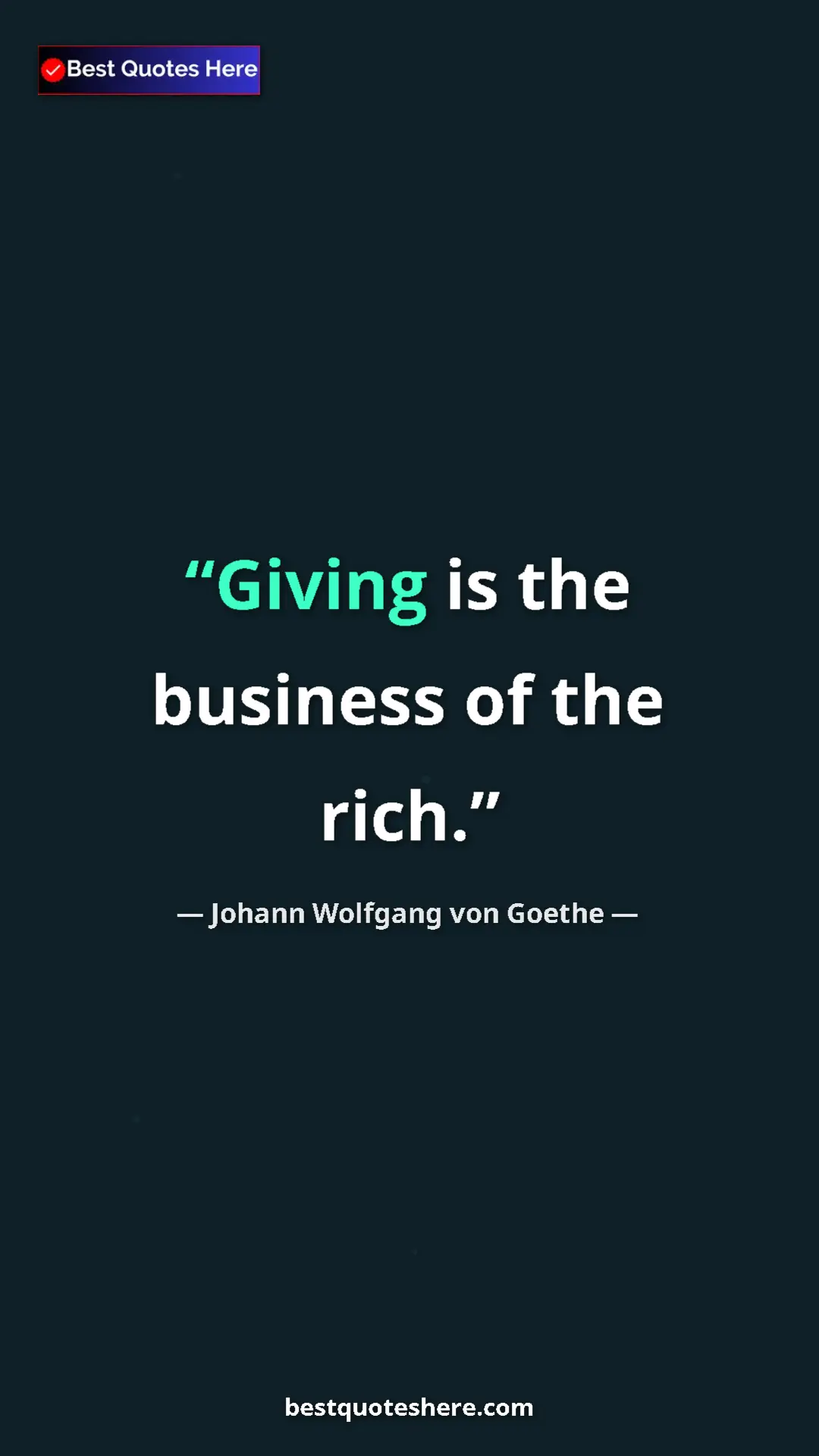 Pinterest quote poster by Johann Wolfgang von Goethe: "Giving is the business of the rich."