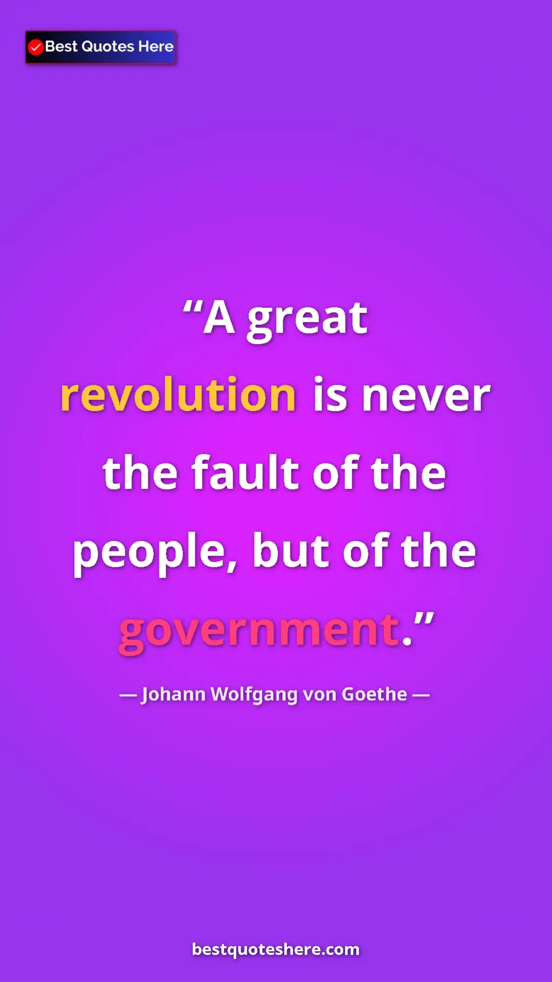 Johann Wolfgang von Goethe Quote Card: "A great revolution is never the fault of the people, but of..." Pinterest quote poster by Johann Wolfgang von Goethe: "A great revolution is never the fault of the people, but of..."