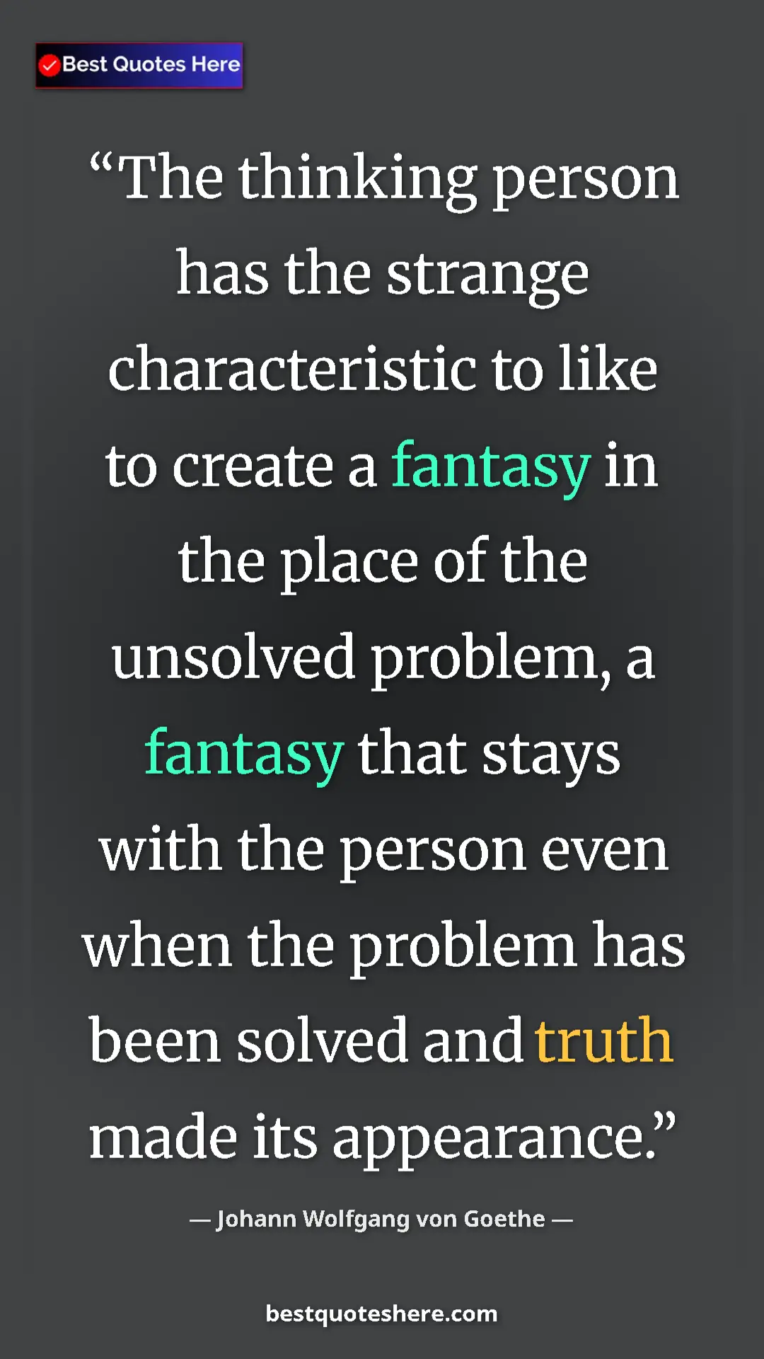 Pinterest quote poster by Johann Wolfgang von Goethe: "The thinking person has the strange characteristic to like..."