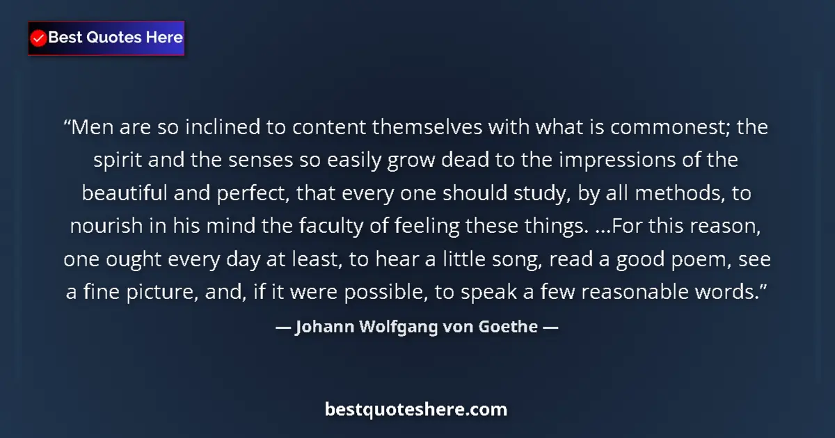 Quote by Johann Wolfgang von Goethe: Men are so inclined to content themselves with what is commonest; the spirit and the senses so easil...