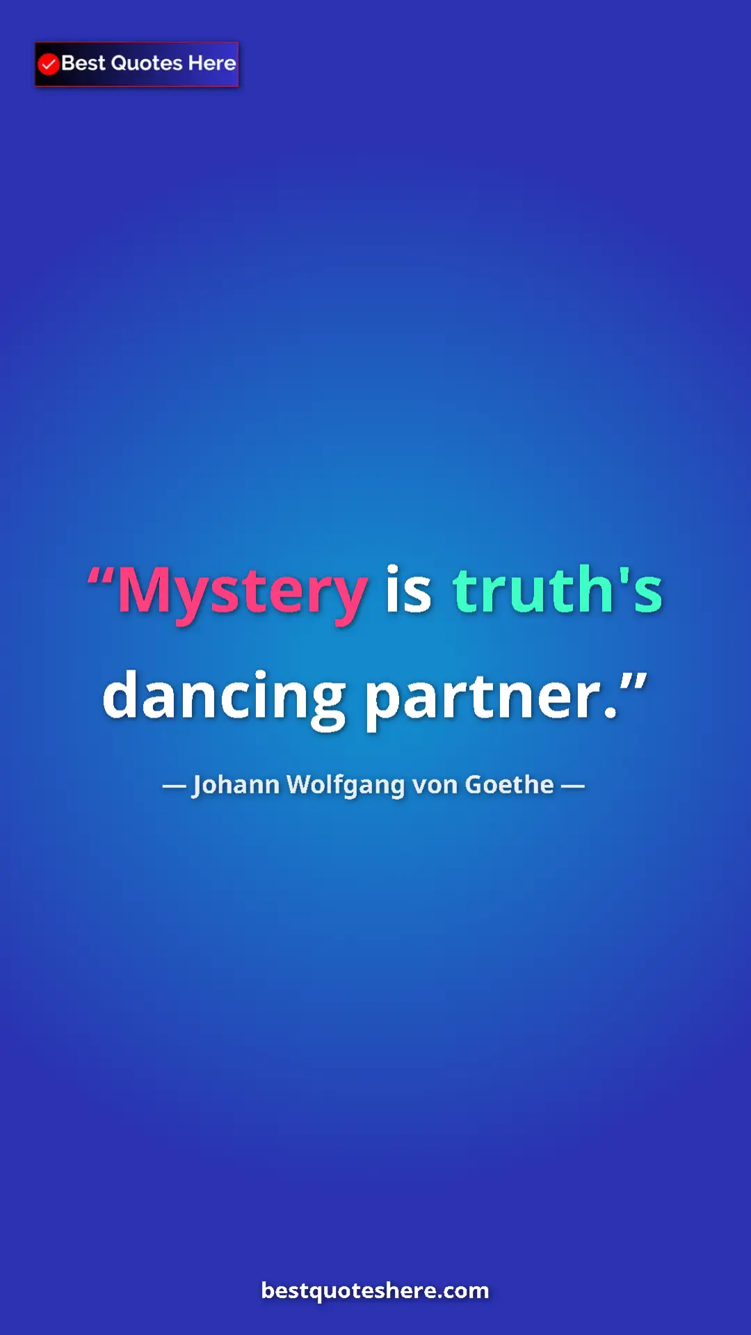 Pinterest quote poster by Johann Wolfgang von Goethe: "Mystery is truth's dancing partner."