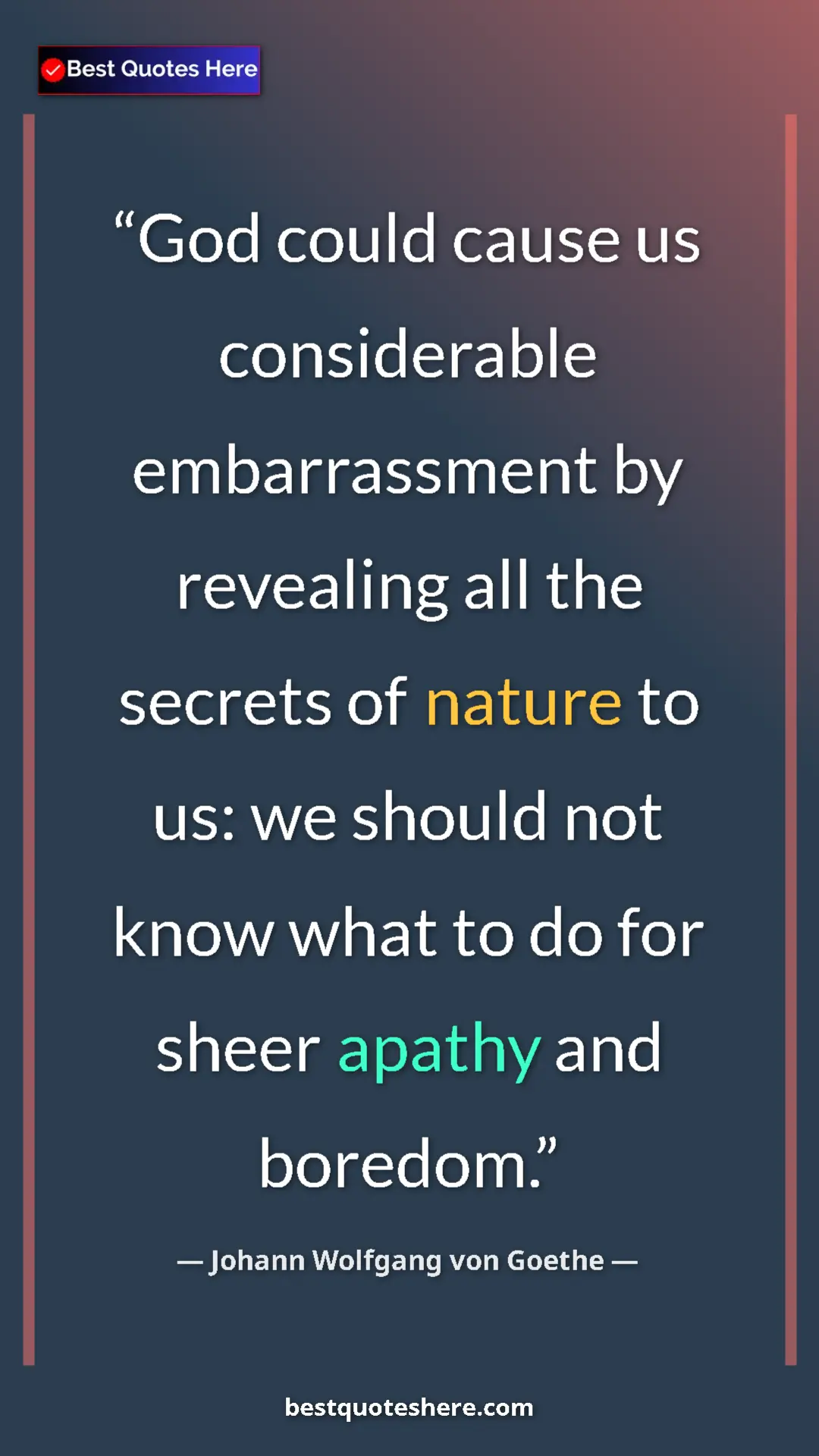 Pinterest quote poster by Johann Wolfgang von Goethe: "God could cause us considerable embarrassment by revealing..."