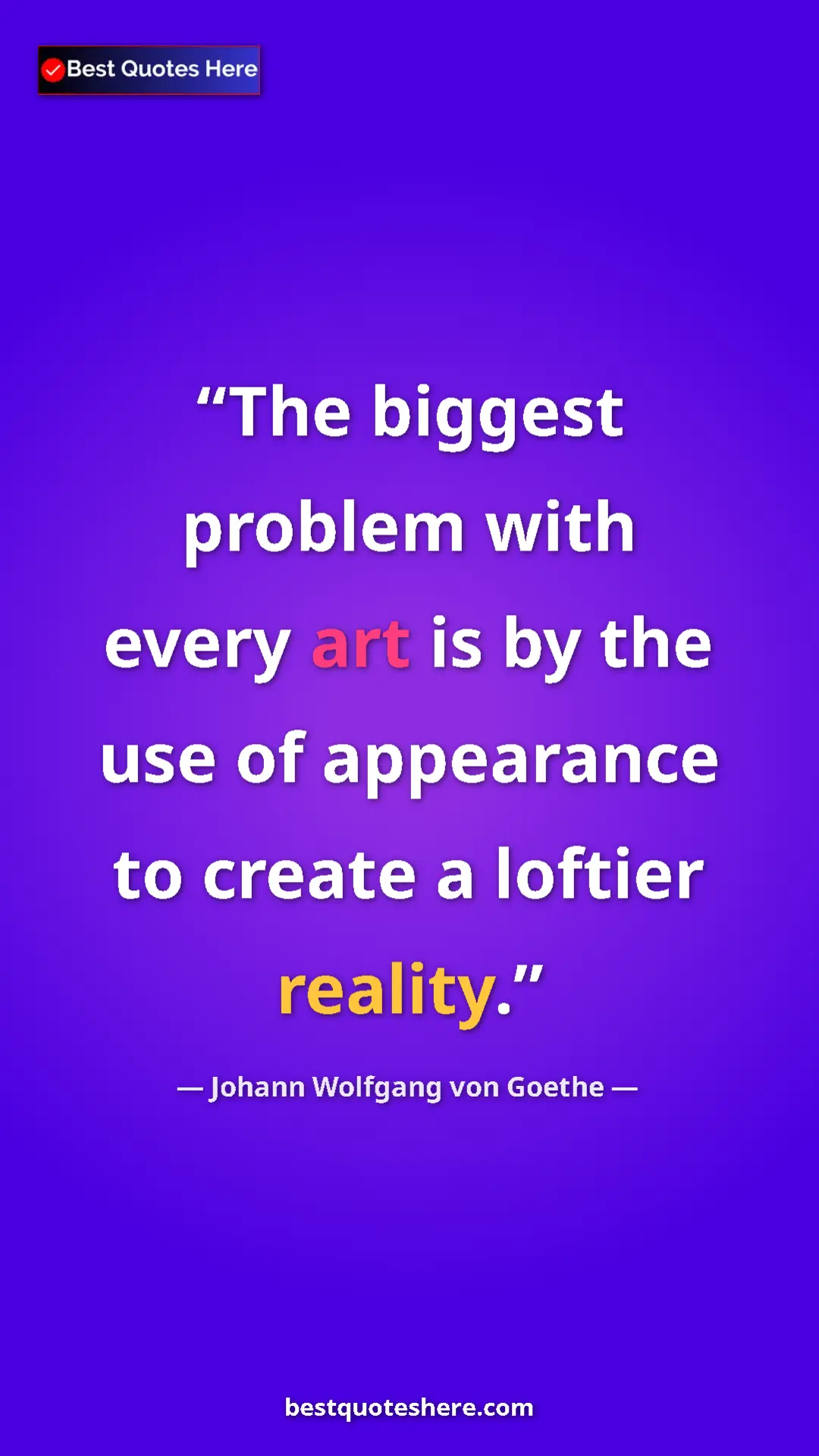 Pinterest quote poster by Johann Wolfgang von Goethe: "The biggest problem with every art is by the use of..."