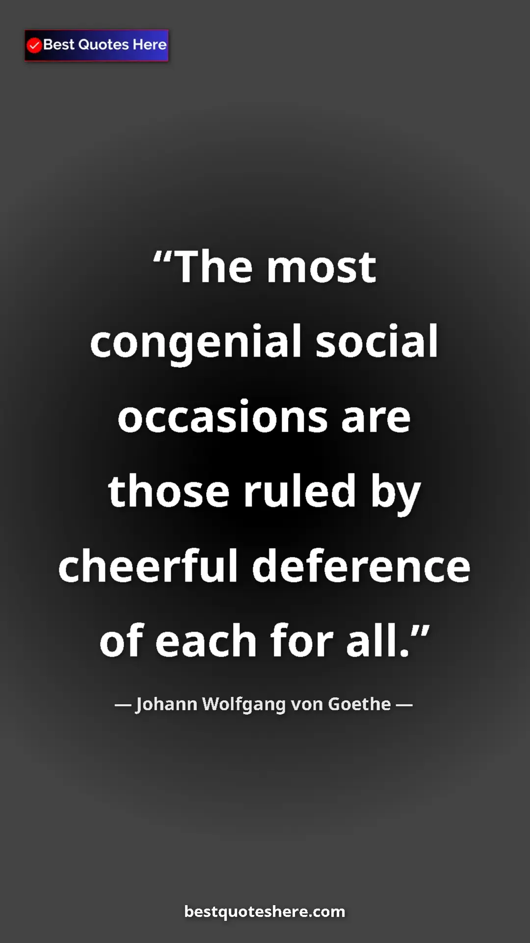 Pinterest quote poster by Johann Wolfgang von Goethe: "The most congenial social occasions are those ruled by..."