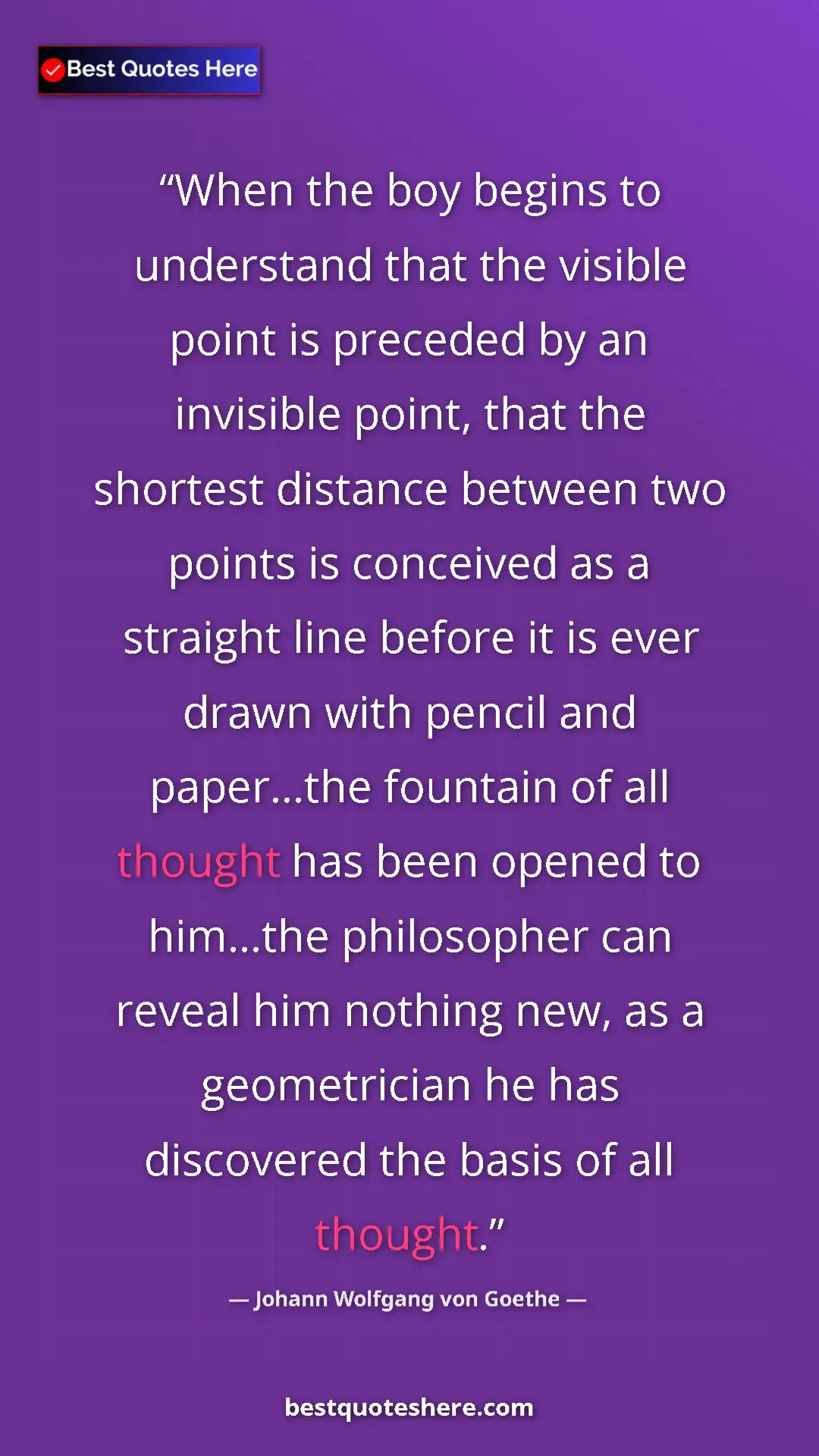 Pinterest quote poster by Johann Wolfgang von Goethe: "When the boy begins to understand that the visible point is..."