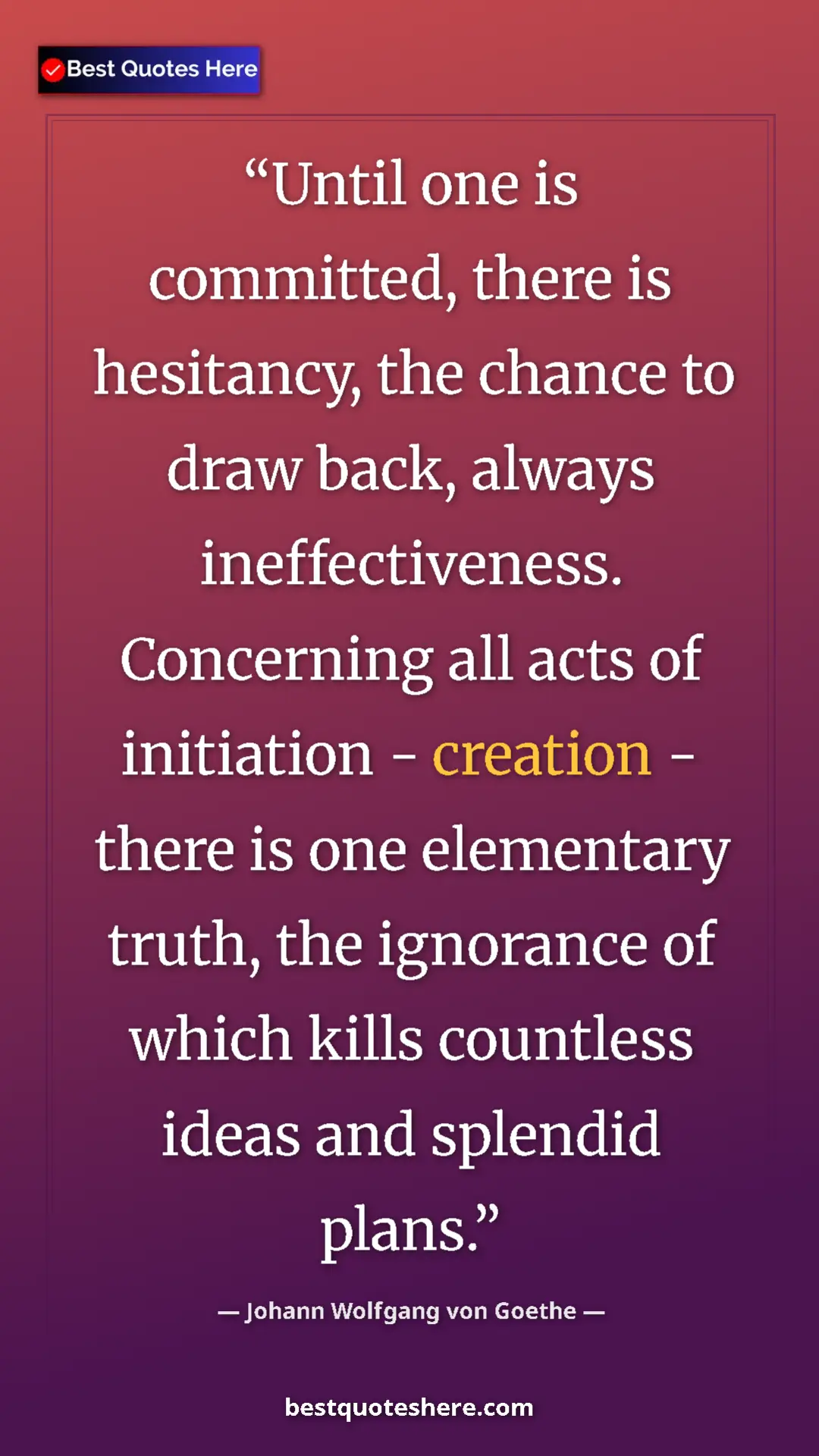 Pinterest quote poster by Johann Wolfgang von Goethe: "Until one is committed, there is hesitancy, the chance to..."