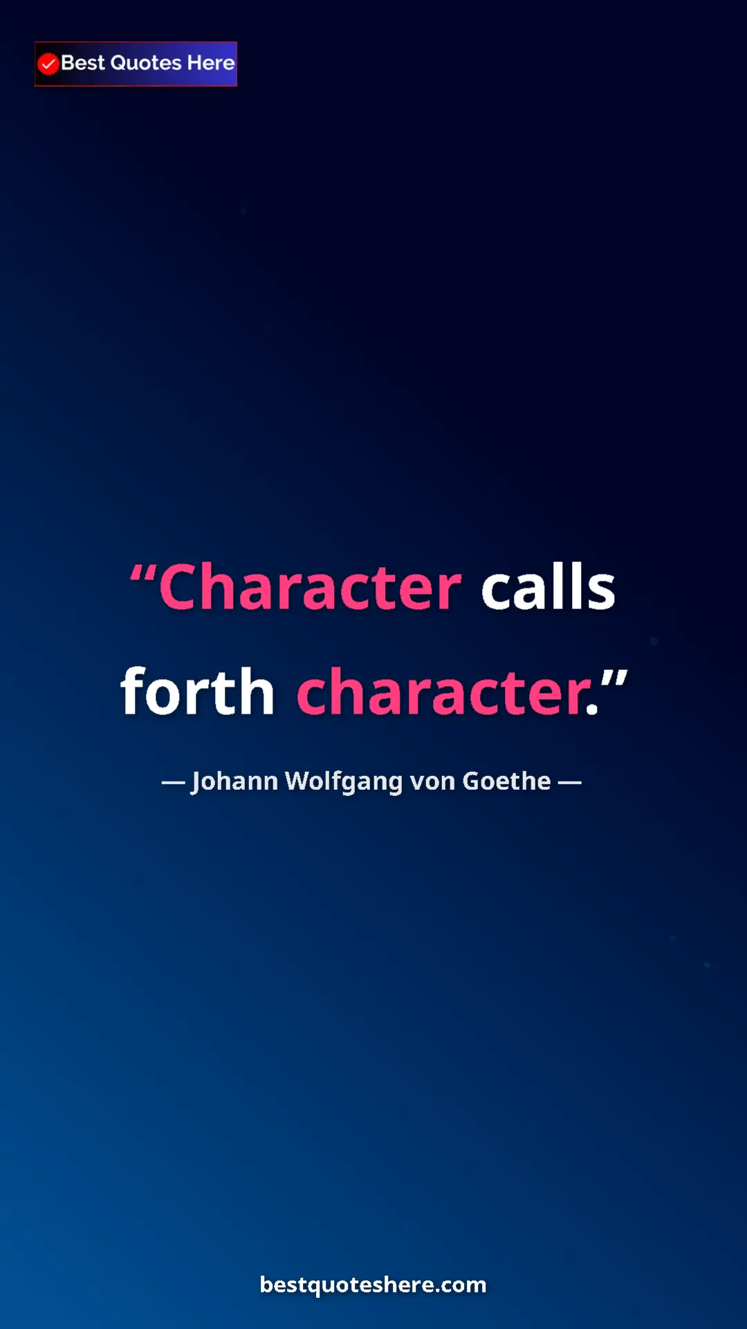 Pinterest quote poster by Johann Wolfgang von Goethe: "Character calls forth character."
